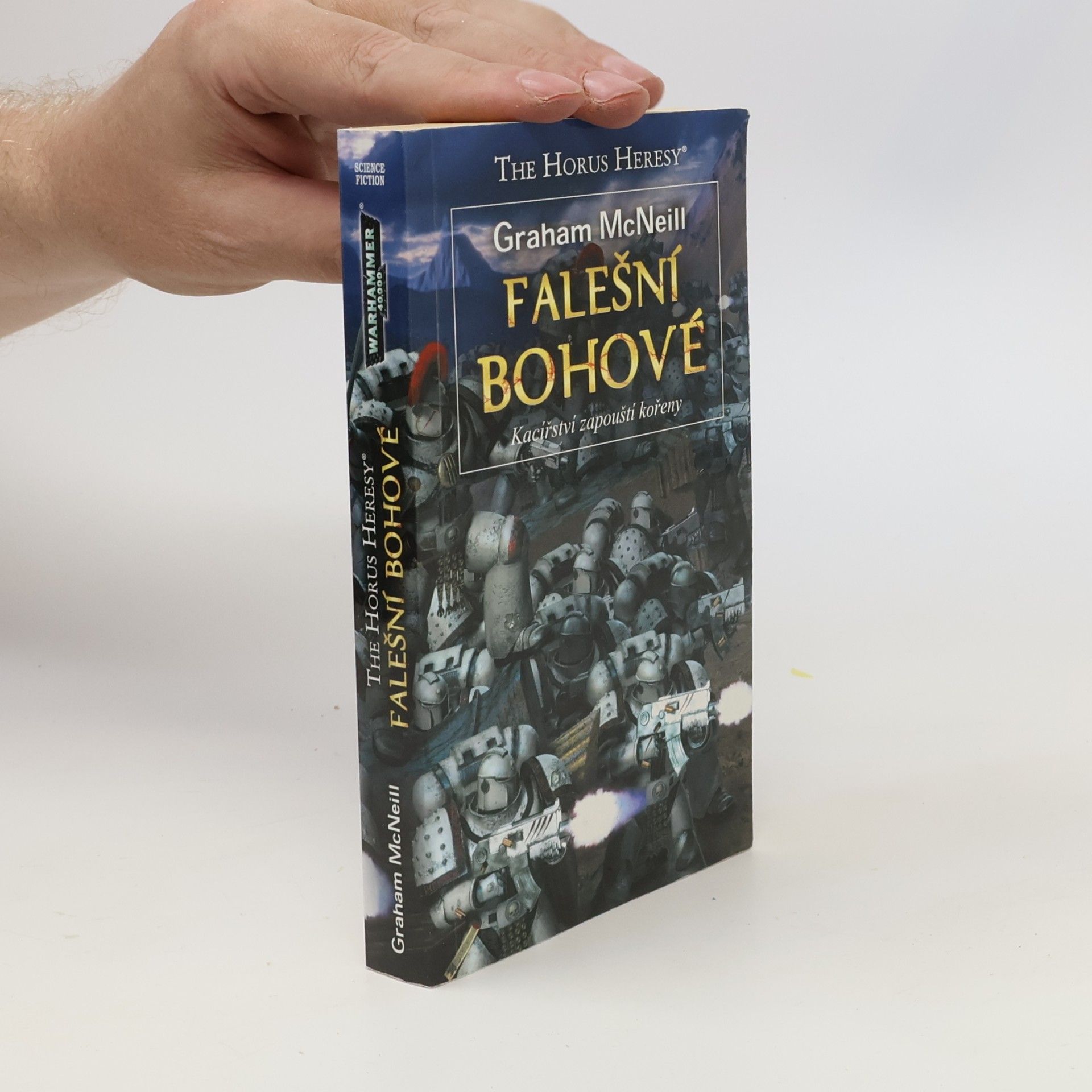 Graham McNeill Falešní bohové : kacířství zapouští kořeny