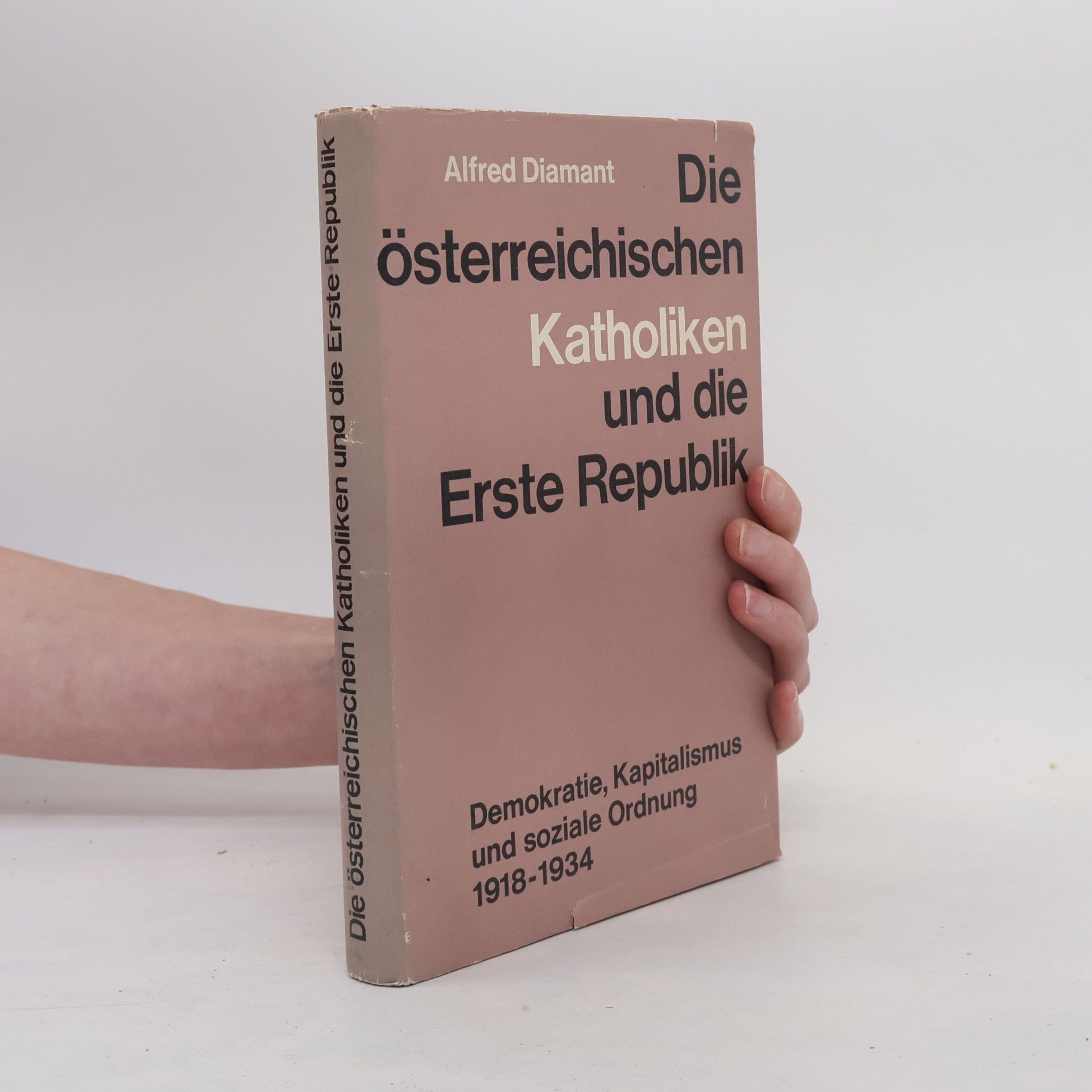 Alfred Diamant  Die österreichischen Katholiken und die Erste Republik