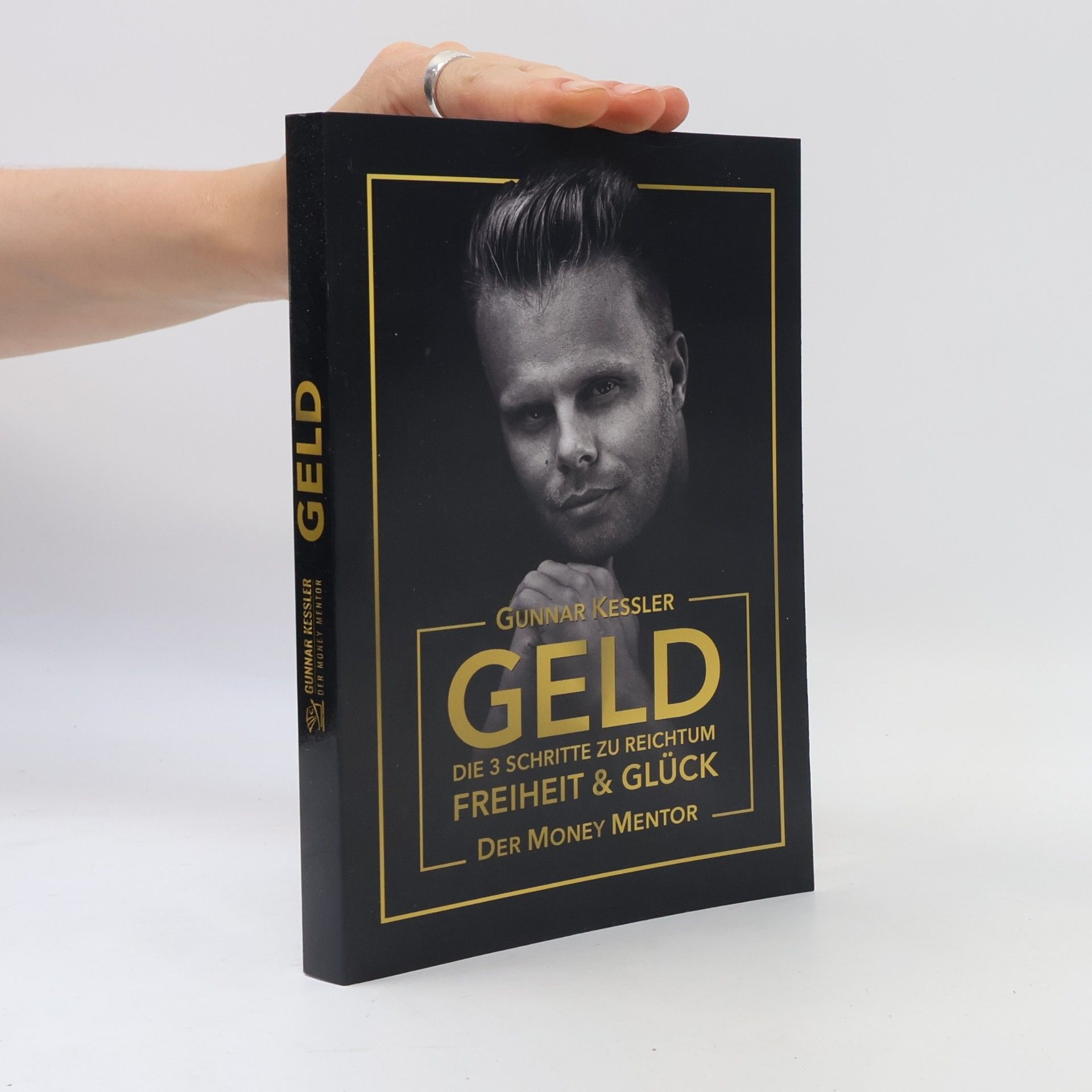 Gunnar Kessler Geld. Die 3 Schritte zu reichtum Freiheit & Glück