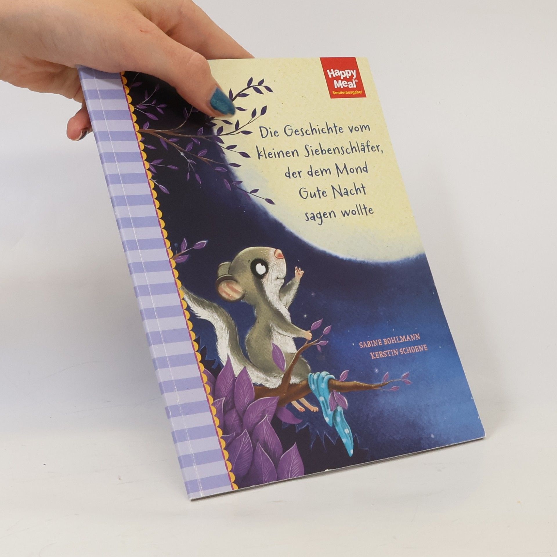 Kerstin Schoene Happy Meal. Die Geschichte vom kleinen Siebenschläfer, der dem Mond Gute Nacht sagen wollte