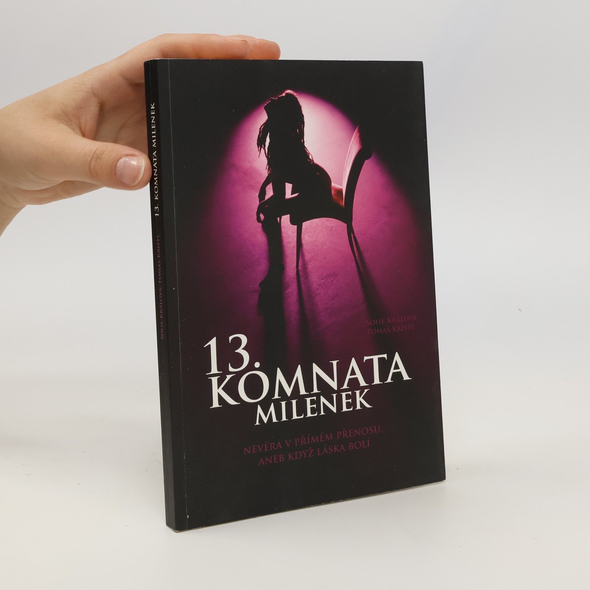 Sofie Králová 13. komnata milenek. Nevěra v přímém přenosu, aneb když láska bolí