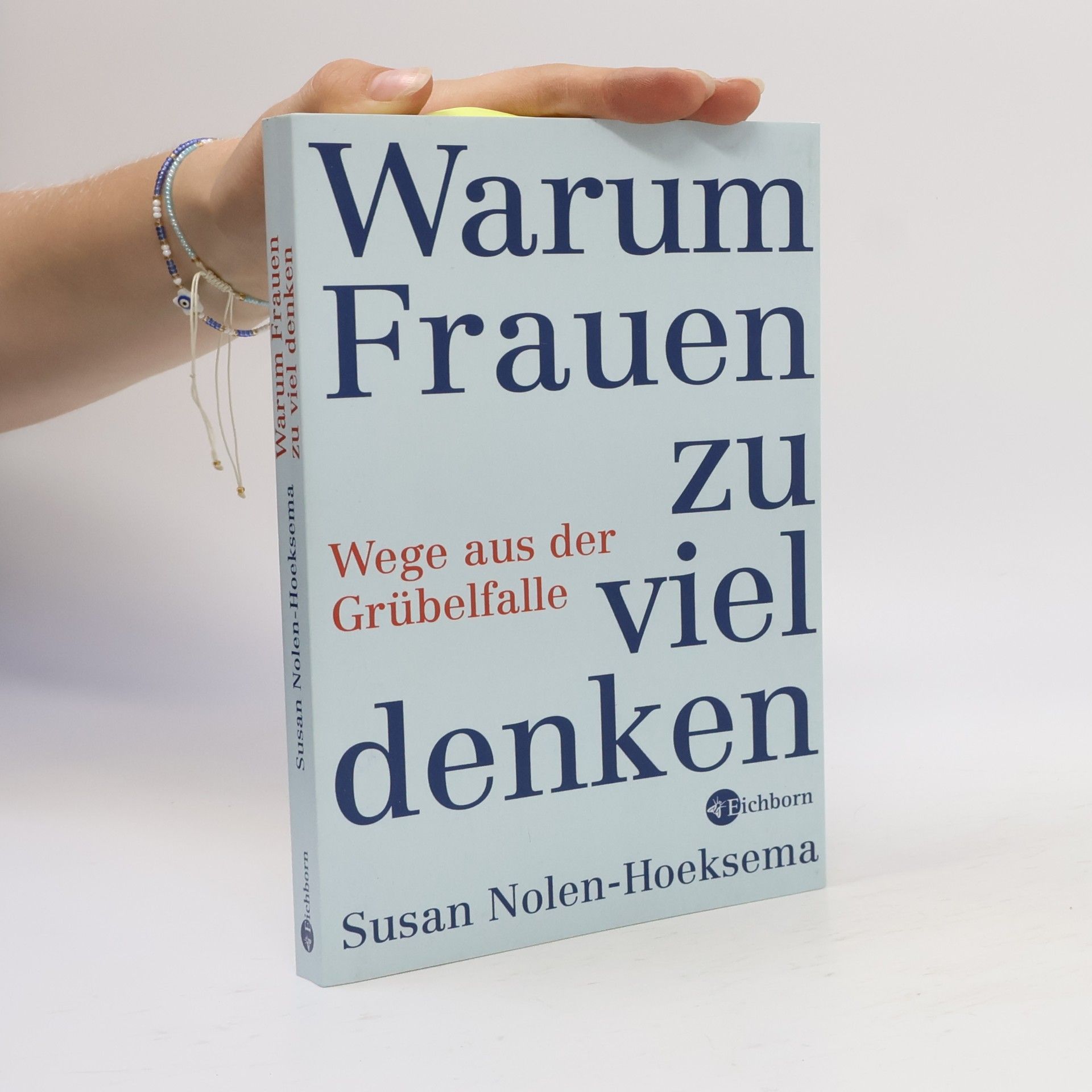 Susan Nolen-Hoeksema Warum Frauen zu viel denken