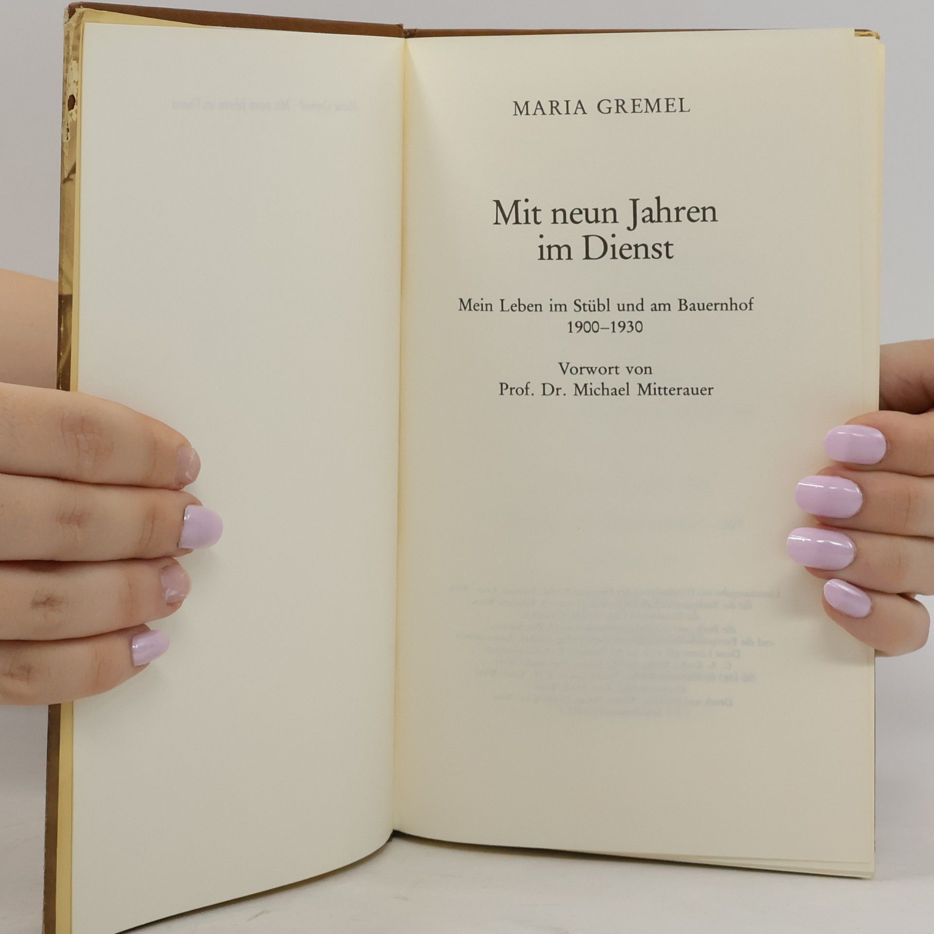 Maria Gremel Mit neun Jahren im Dienst. Mein Leben im Stübl und am Bauernhof 1900-1930