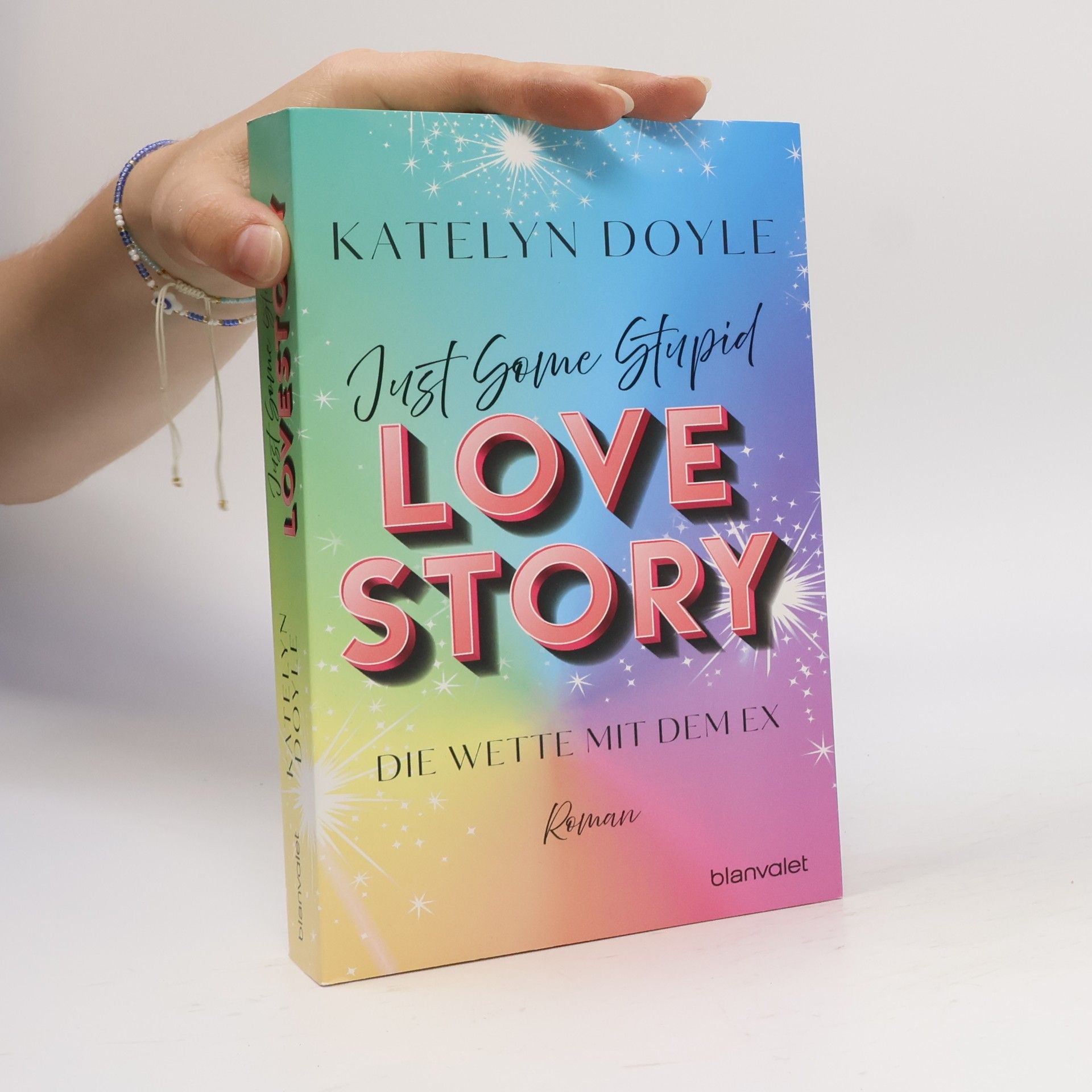 Katelyn Doyle Just Some Stupid Love Story - Die Wette mit dem Ex