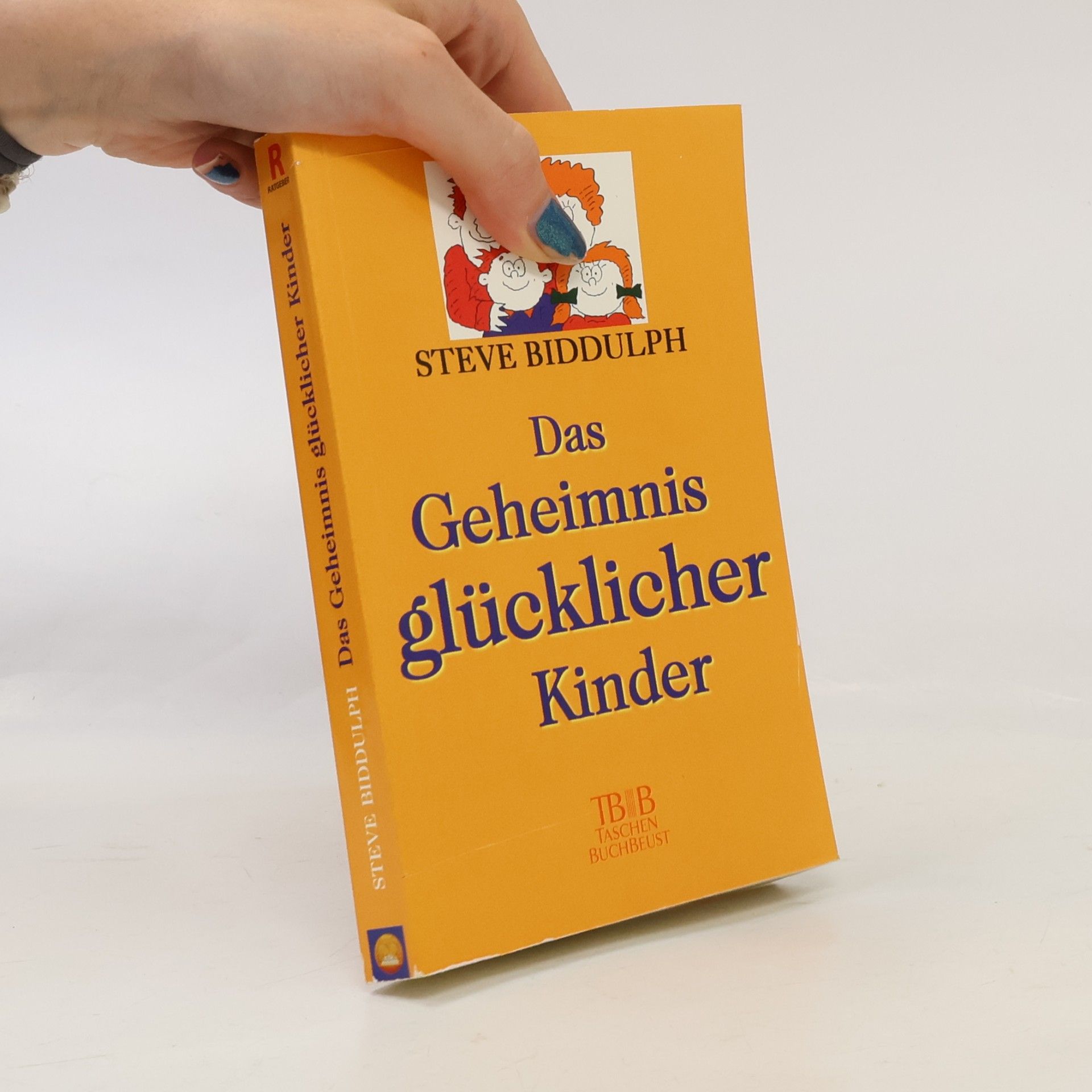 Steve Biddulph Das Geheimnis glücklicher Kinder