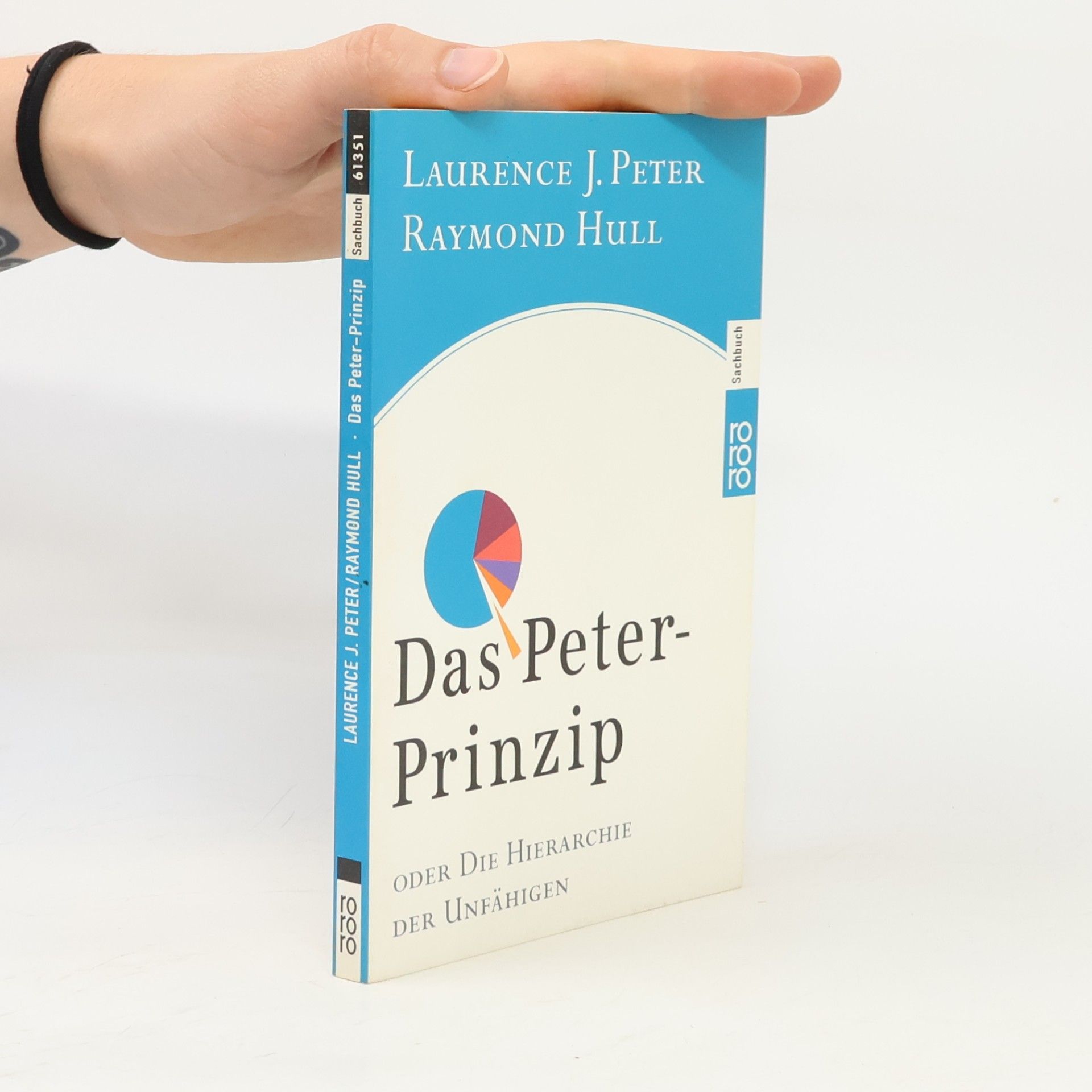 Laurence J. Peter Das Peter-Prinzip oder die Hierarchie der Unfähigen