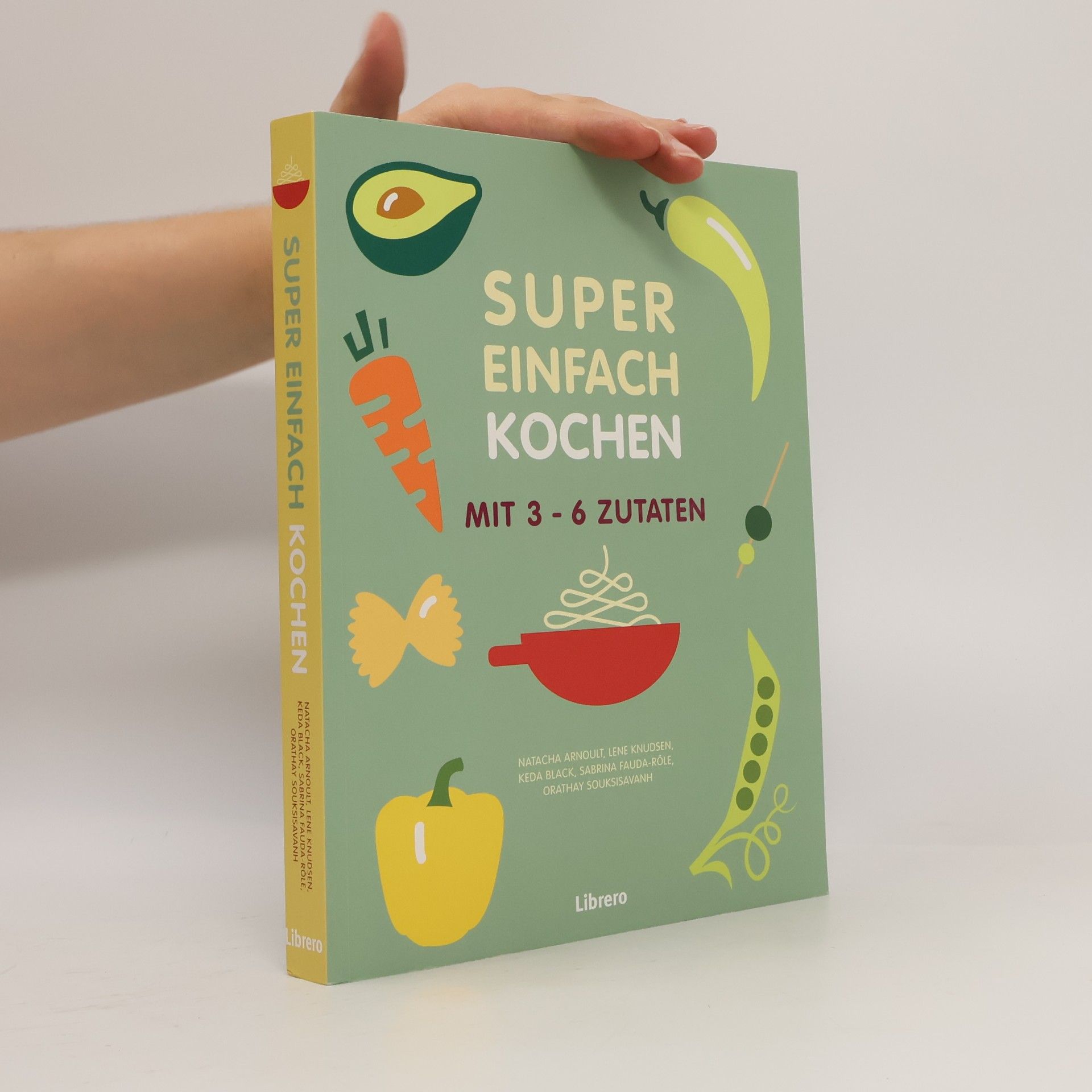 Natacha Arnoult Super einfach kochen mit 3-6 Zutaten