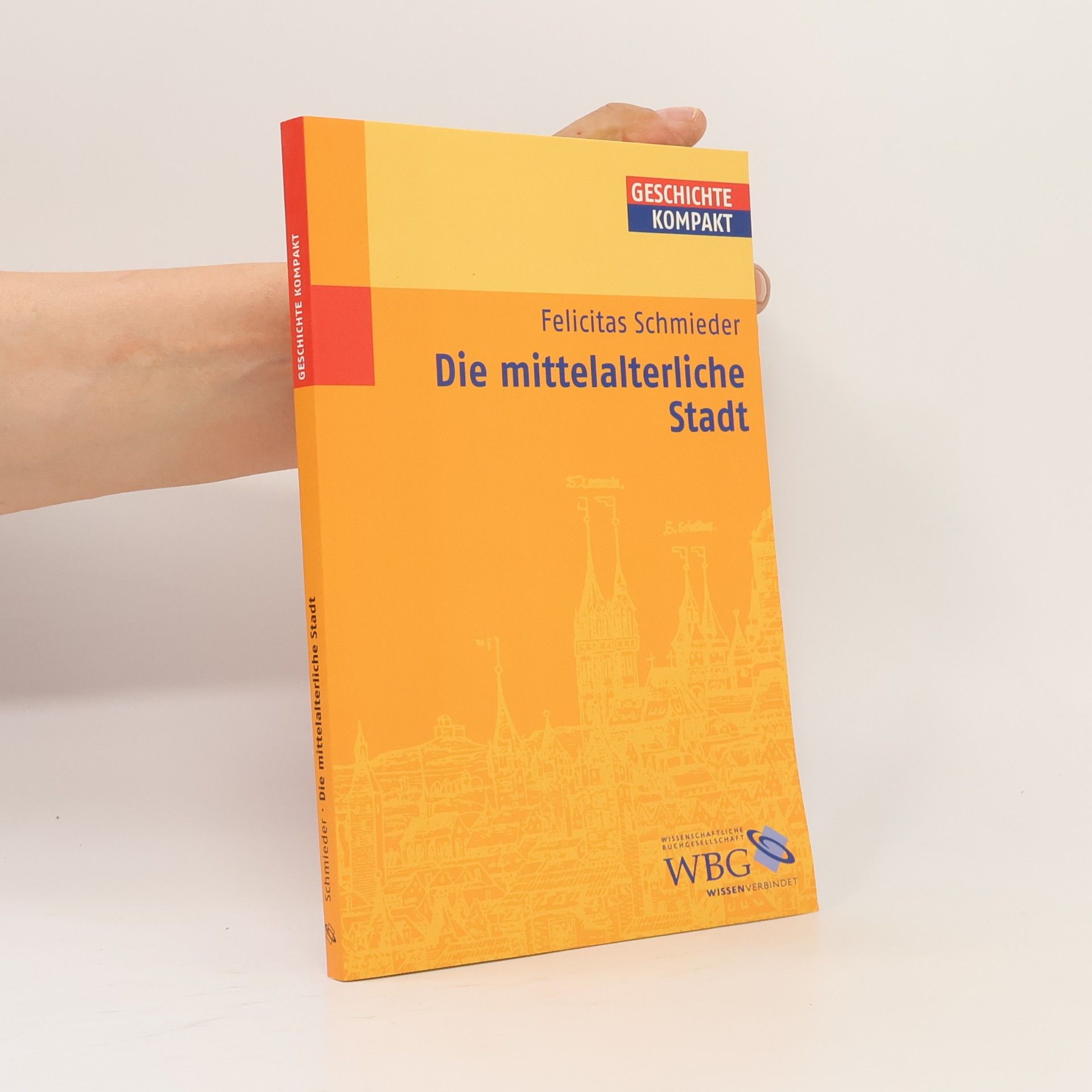 Felicitas Schmieder Die mittelalterliche Stadt