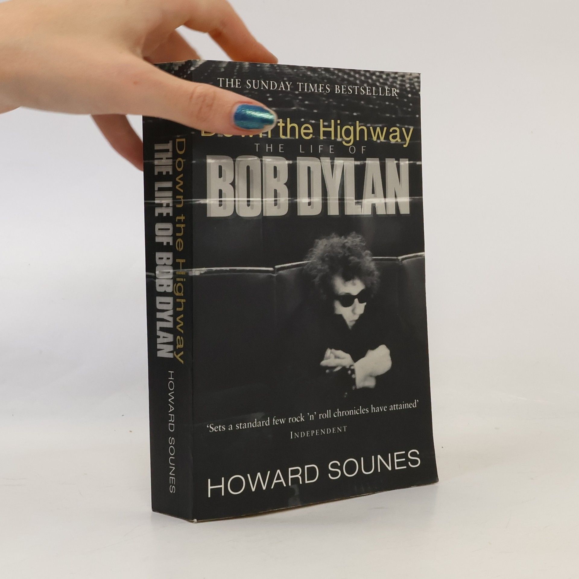 Howard Sounes Down the Highway : The Life of Bob Dylan