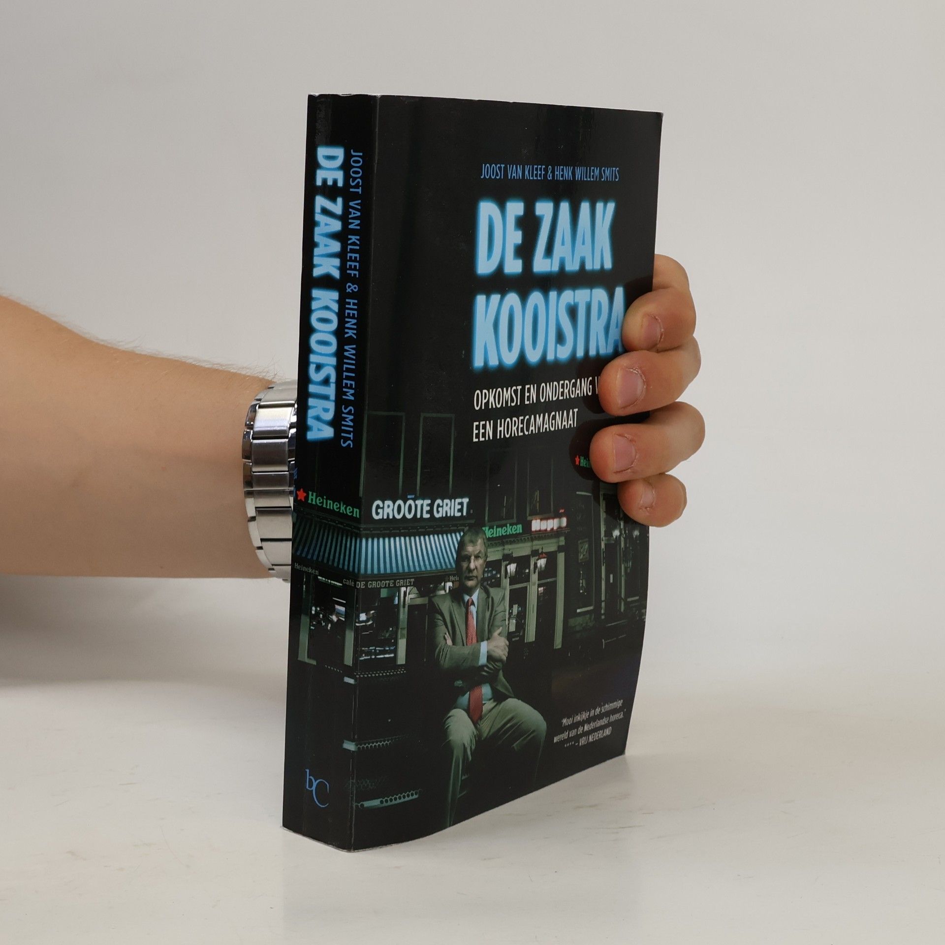 Joost van Kleef De zaak Kooistra: opkomst en ondergang van een horecamagnaat en de dubieuze rol van Heineken