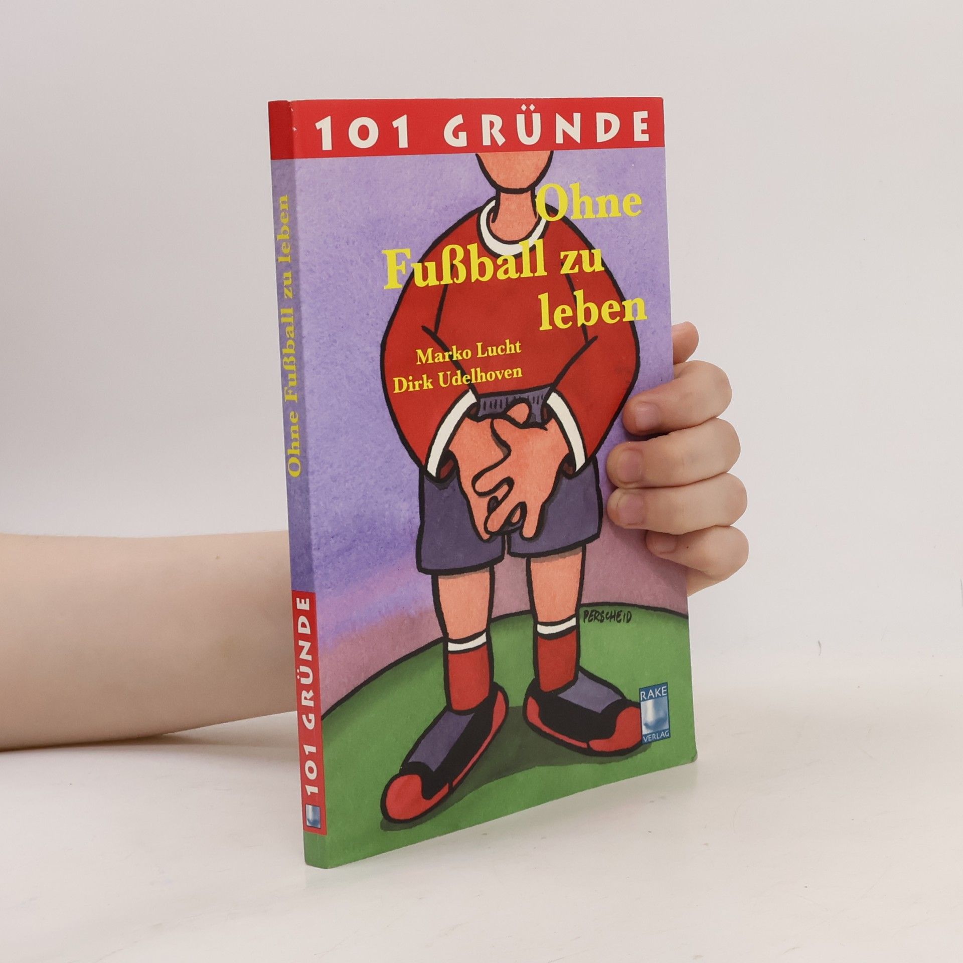 Dirk Udelhoven 101 Gründe ohne Fußball zu leben