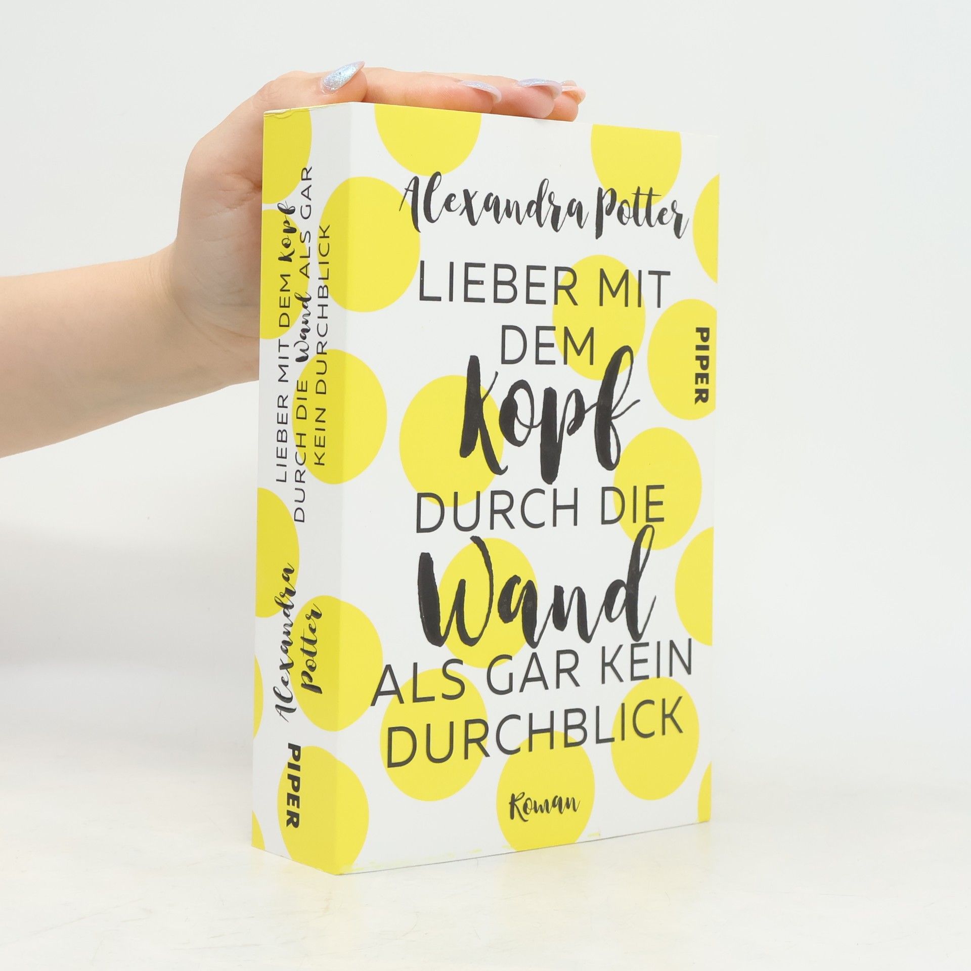 Alexandra Potter Lieber mit dem Kopf durch die Wand als gar kein Durchblick