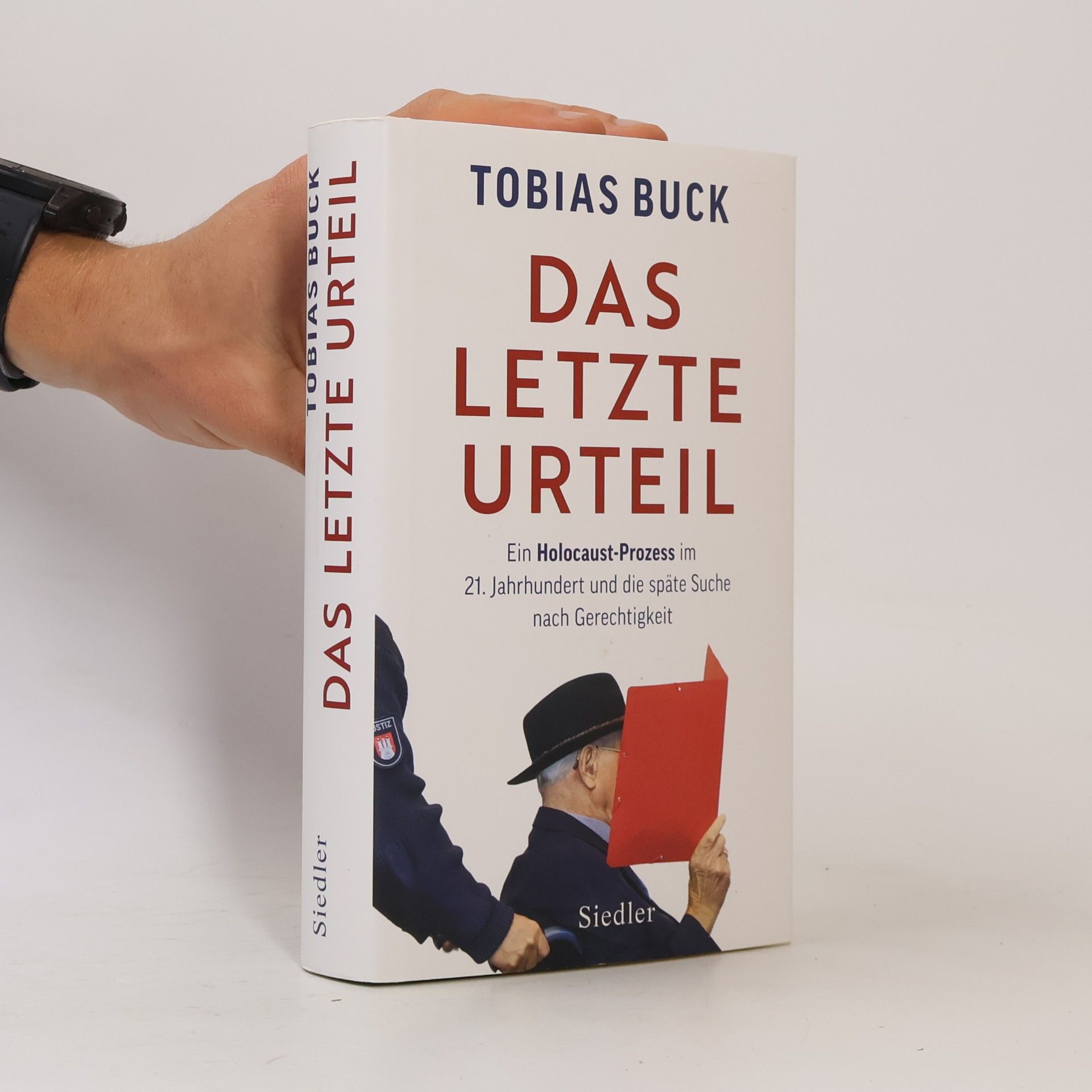 Das letzte Urteil. Ein Holocaust-Prozess im 21. Jahrhundert und die späte Suche nach Gerechtigkeit
