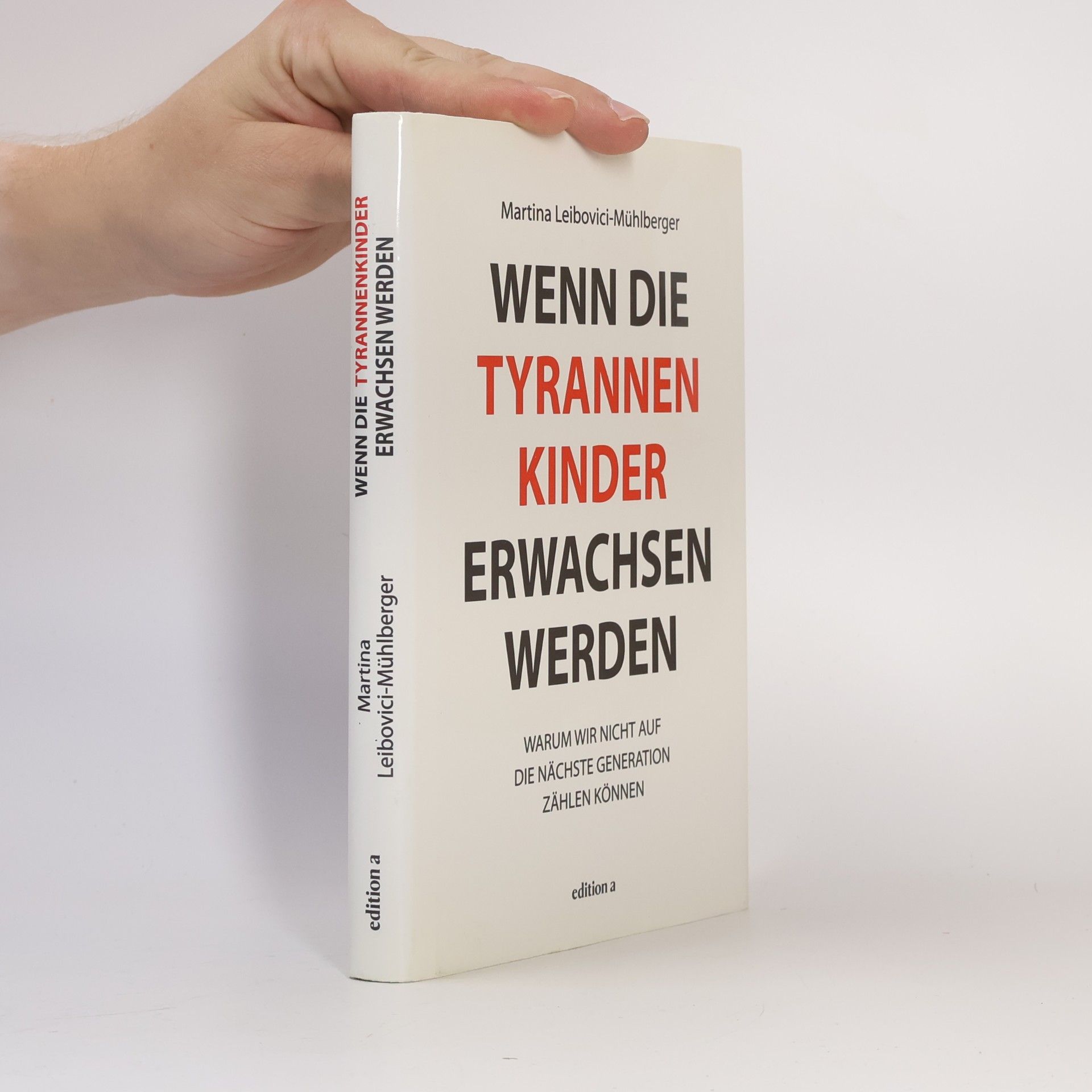 Martina Leibovici-Mühlberger Wenn die Tyrannenkinder erwachsen werden