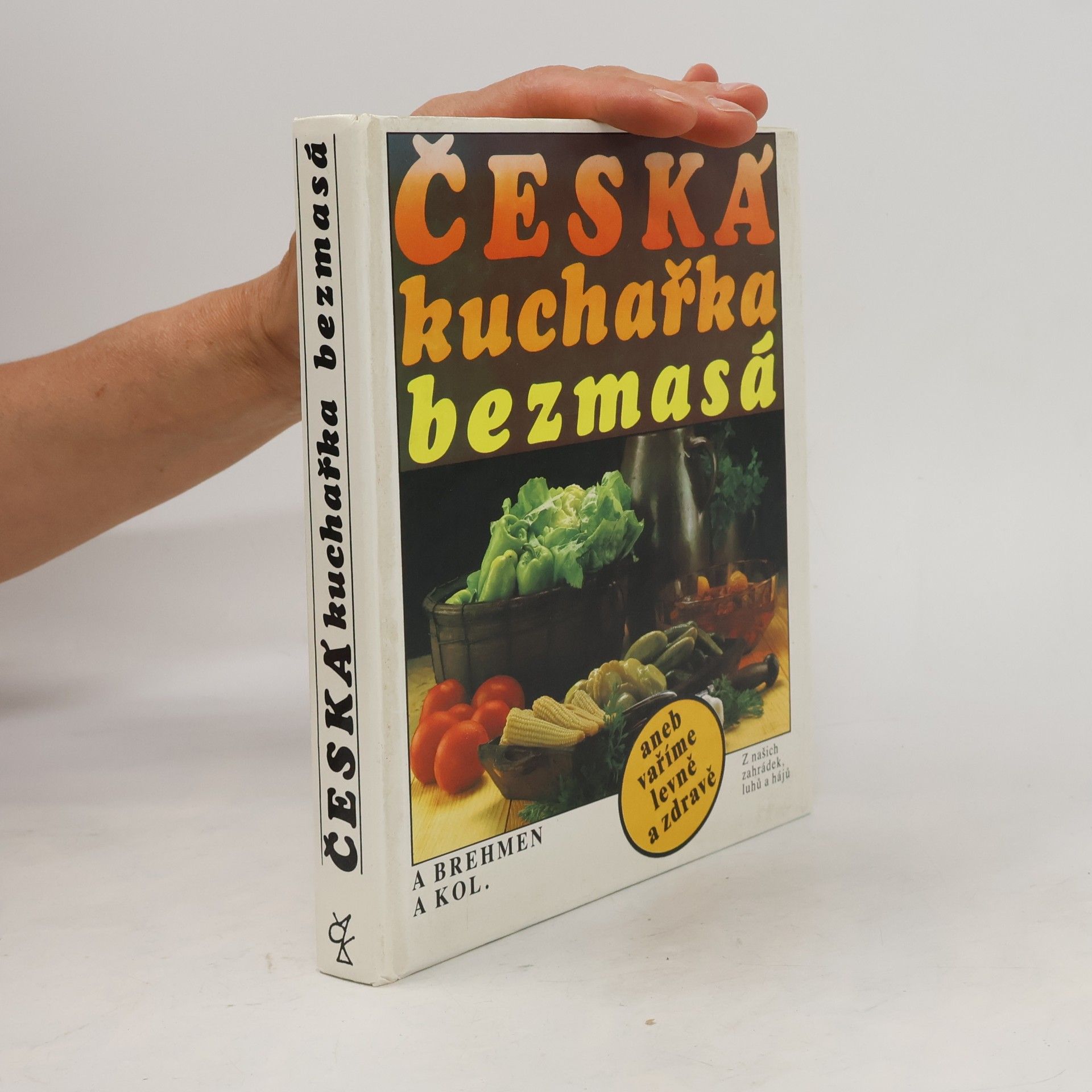 Alexander Brehmen Česká kuchařka bezmasá, aneb, vaříme levně a zdravě