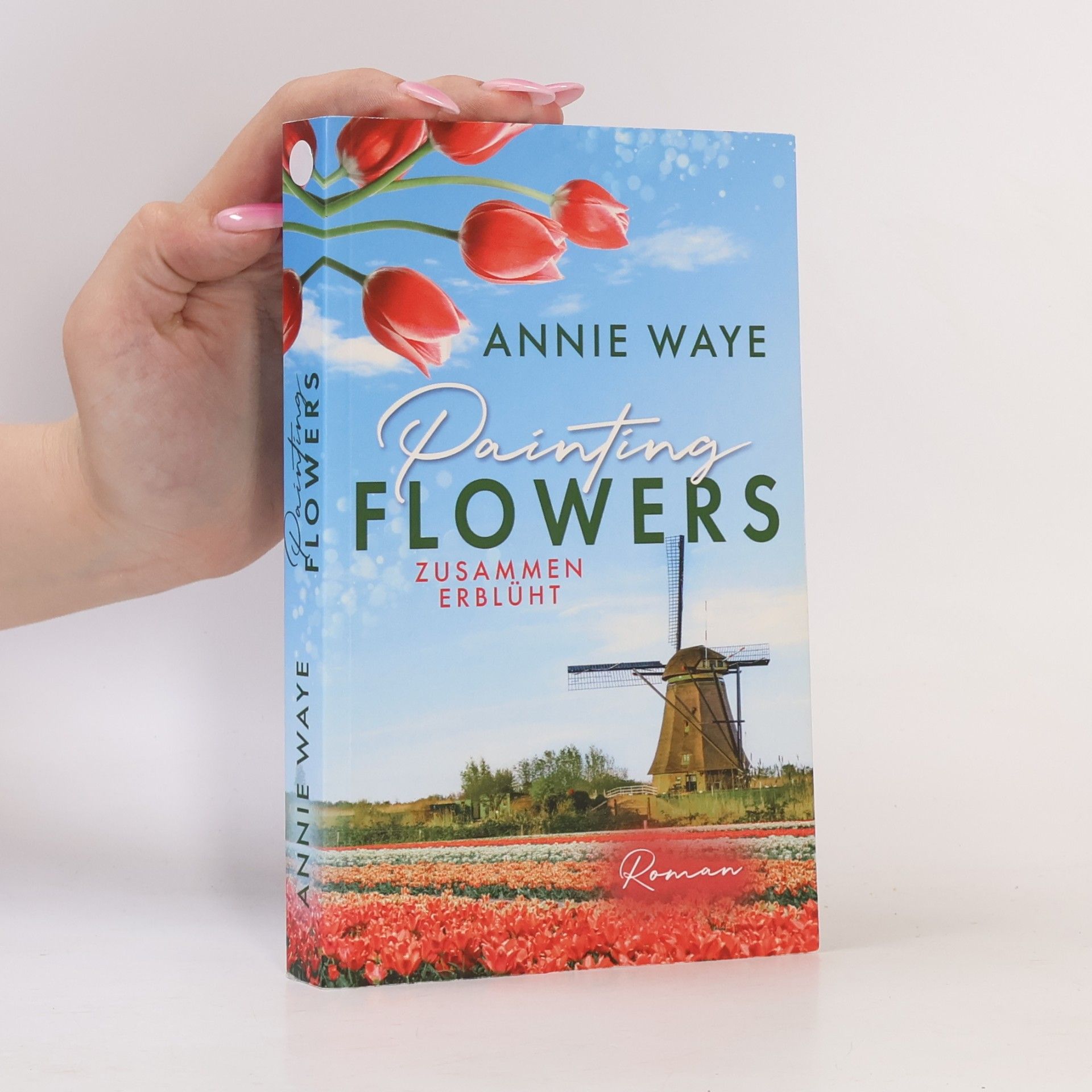 Annie Waye Painting Flowers: Zusammen erblüht