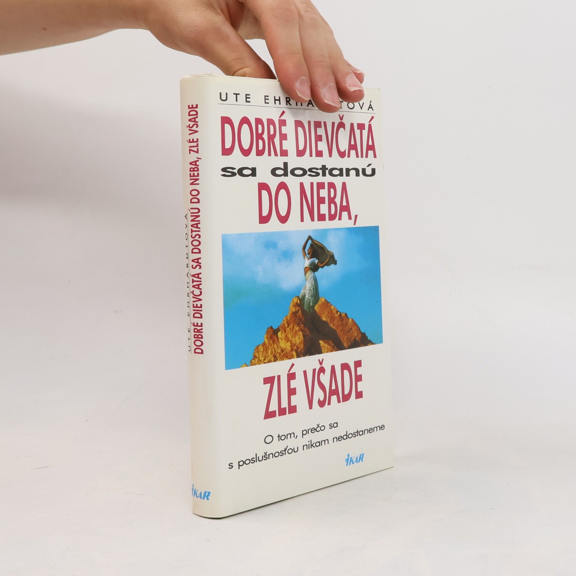 Ute Ehrhardt Dobré dievčatá sa dostanú do neba, zlé všade