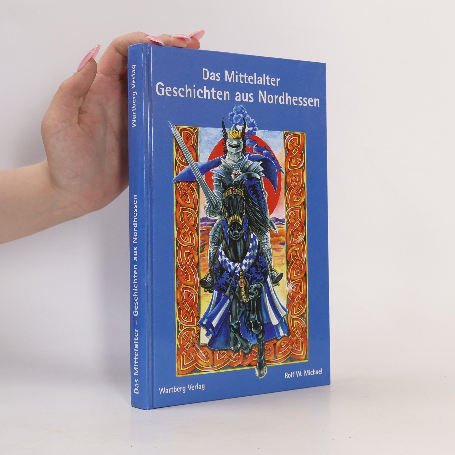 Rolf Michael Das Mittelalter - Geschichten aus Nordhessen