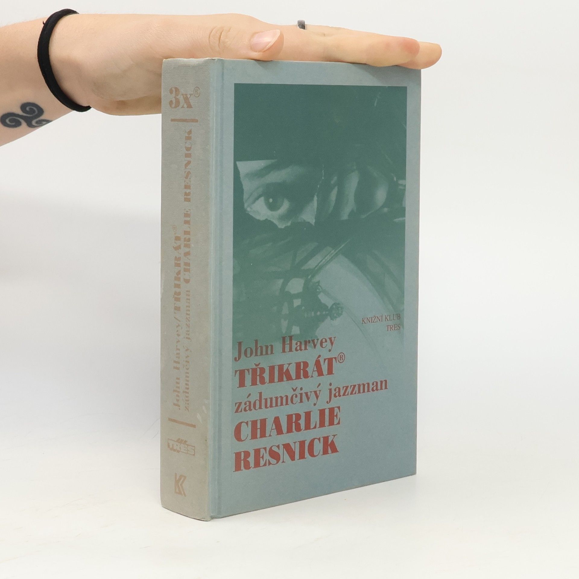 John Harvey Třikrát zádumčivý jazzman Charlie Resnick