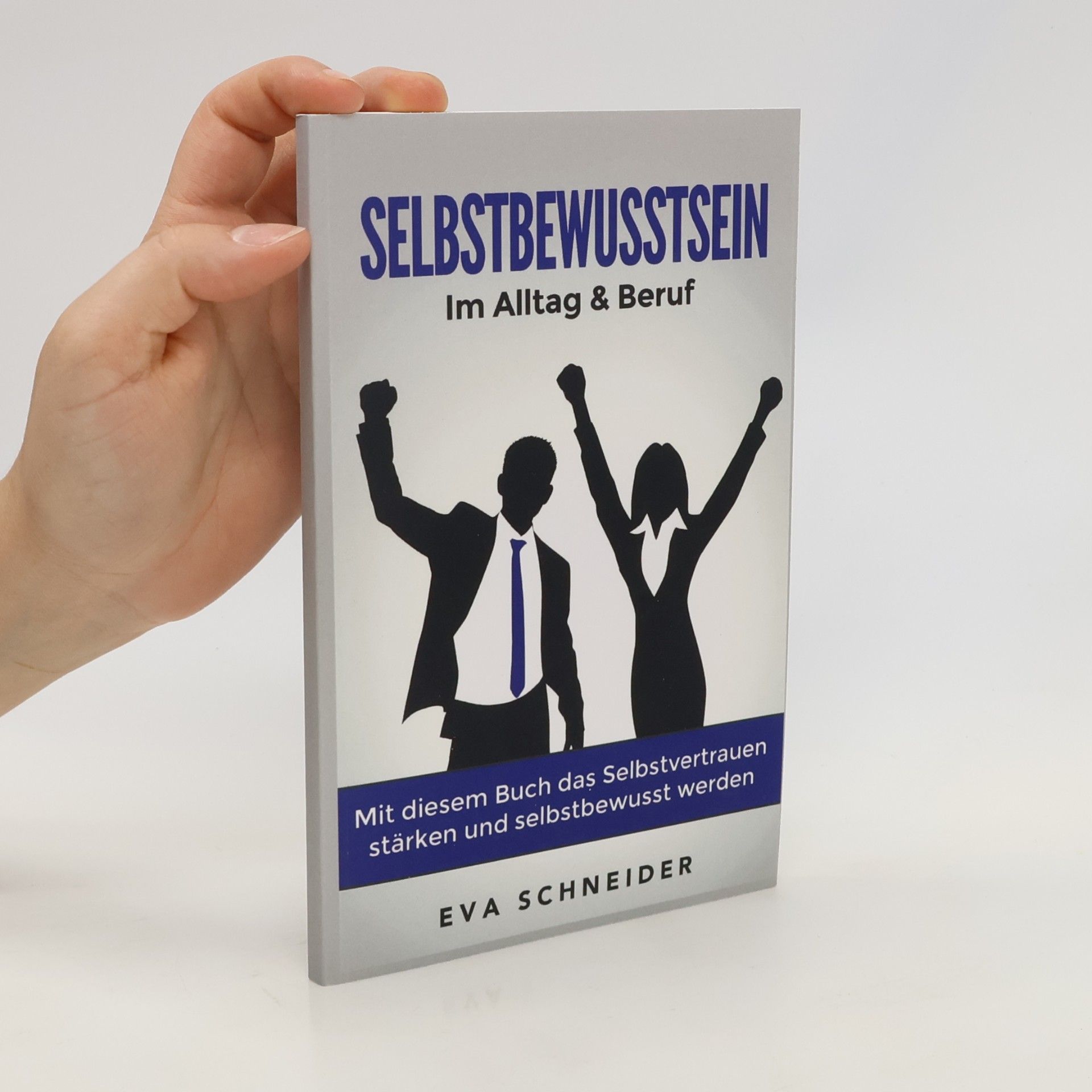 Selbstbewusstsein. Im Alltag & Beruf