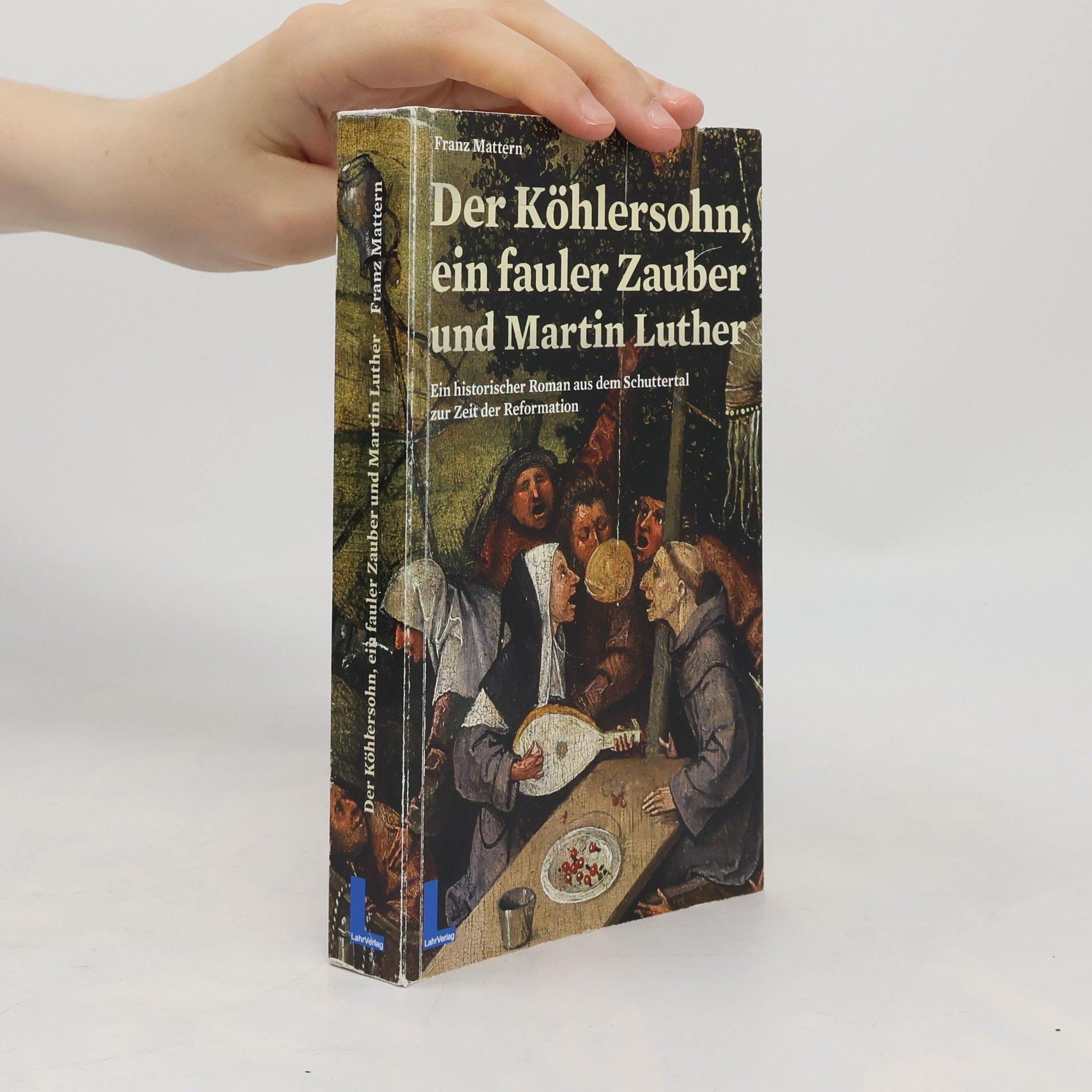 Franz Mattern Der Köhlersohn, ein fauler Zauber und Martin Luther
