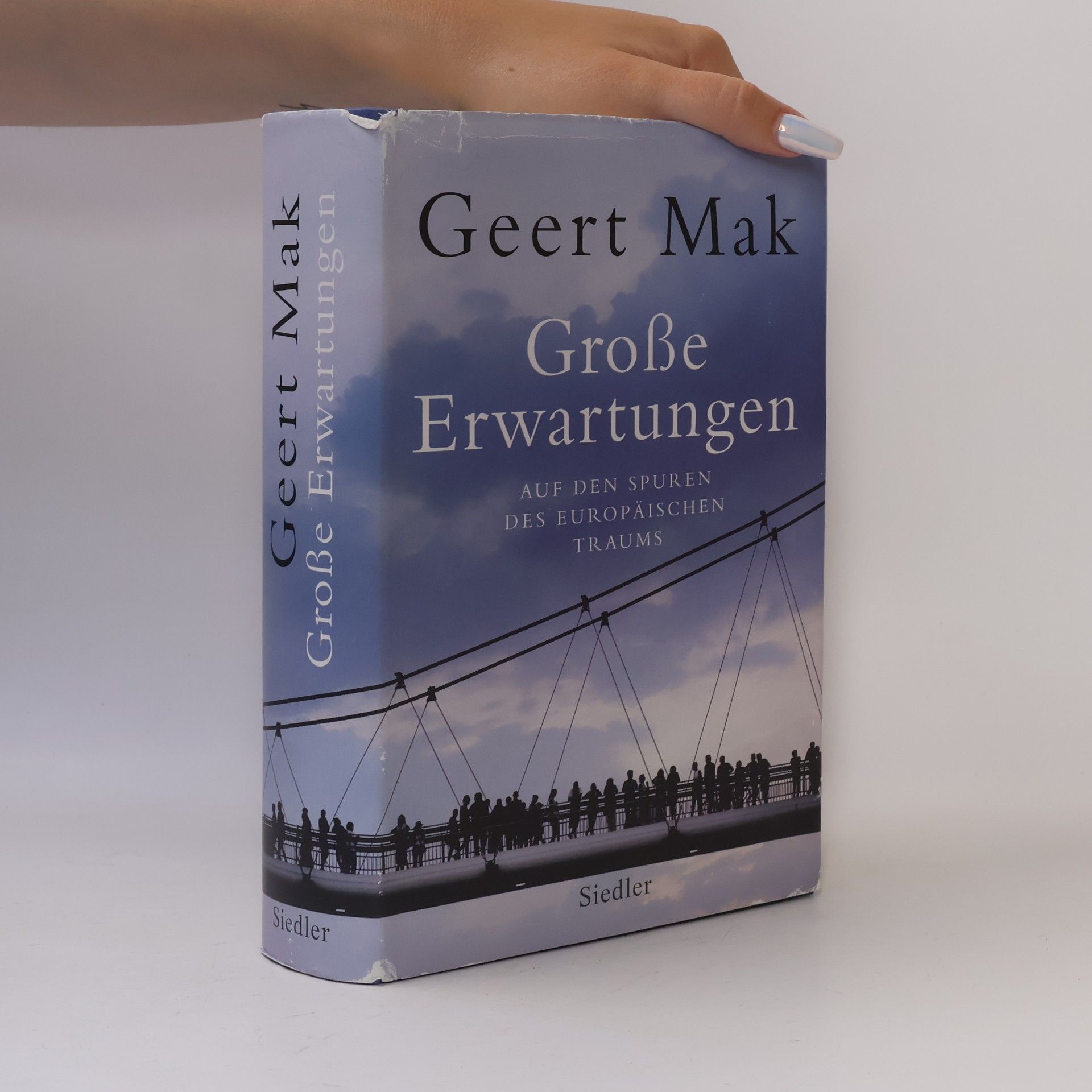 Geert Mak Große Erwartungen: auf den Spuren des europäischen Traums