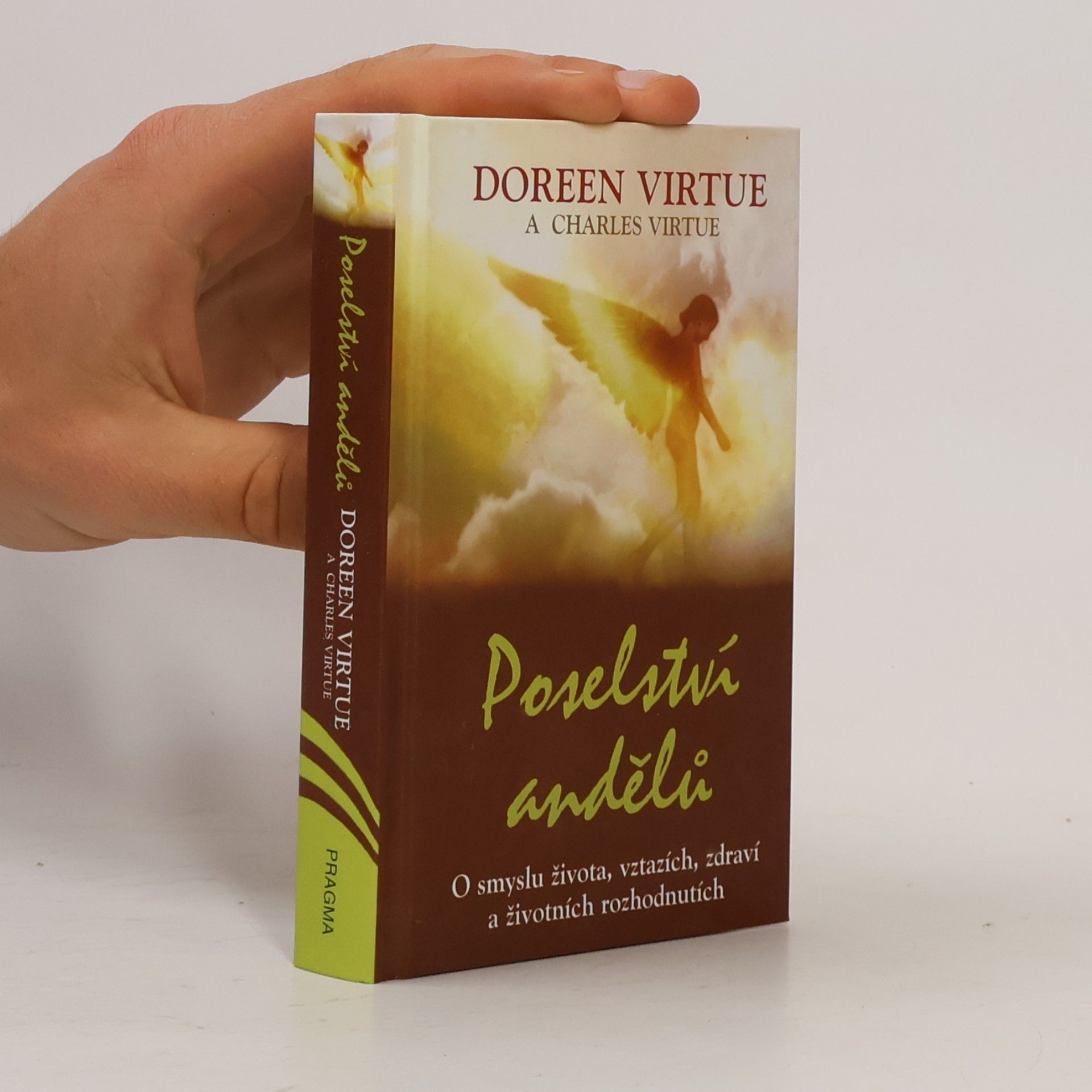 Doreen Virtue Poselství andělů : o smyslu života, vztazích, zdraví a životních rozhodnutích
