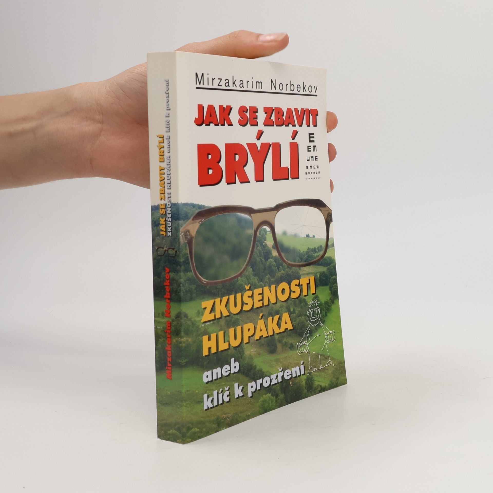 Mirzakarim Norbekov Jak se zbavit brýlí. Zkušenosti hlupáka, aneb, klíč k prozření