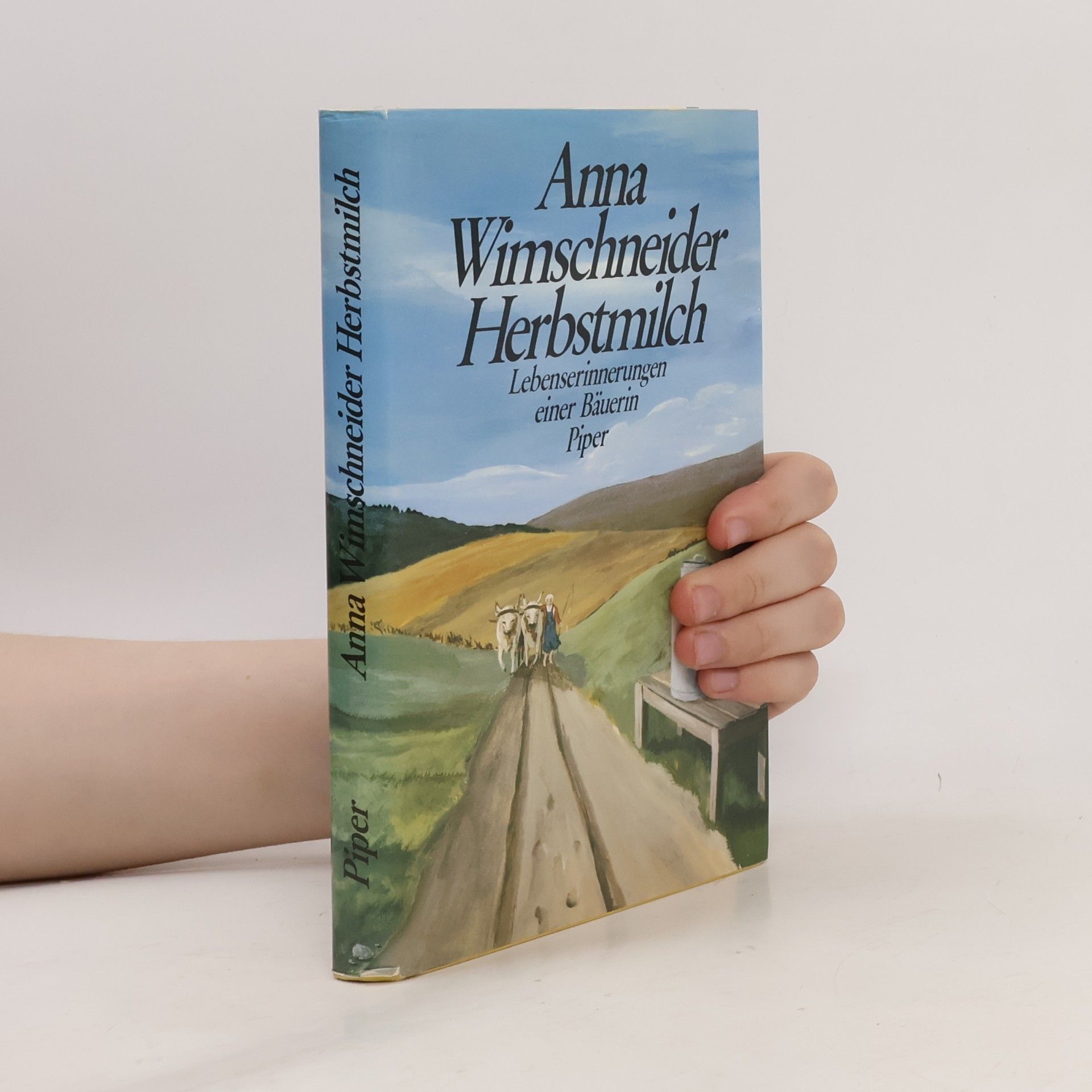 Anna Wimschneider Herbstmilch. Lebenserinnerungen einer Bäuerin