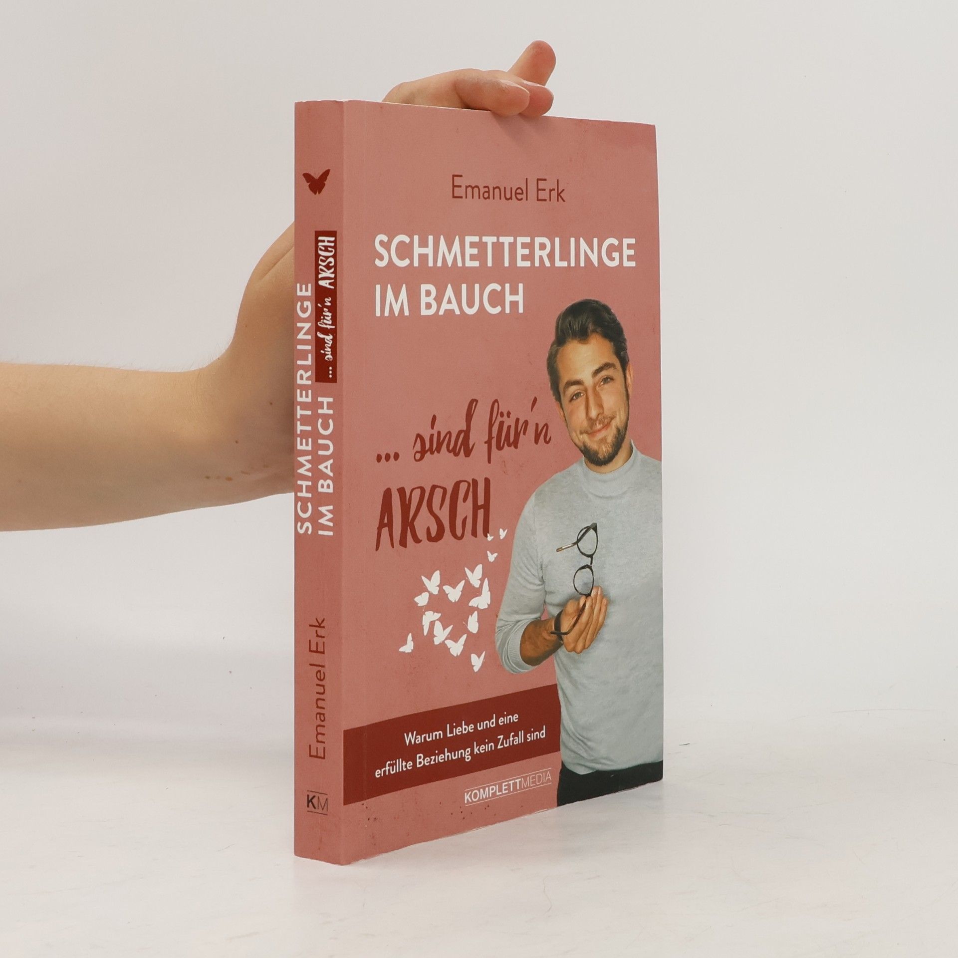 Emanuel Erk Schmetterlinge im Bauch sind für‘n Arsch