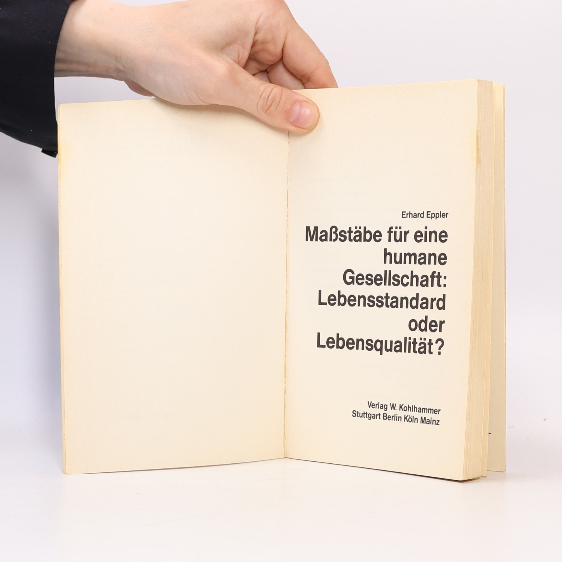 Erhard Eppler Maßstäbe für eine humane Gesellschaft: Lebensstandard oder Lebensqualität?