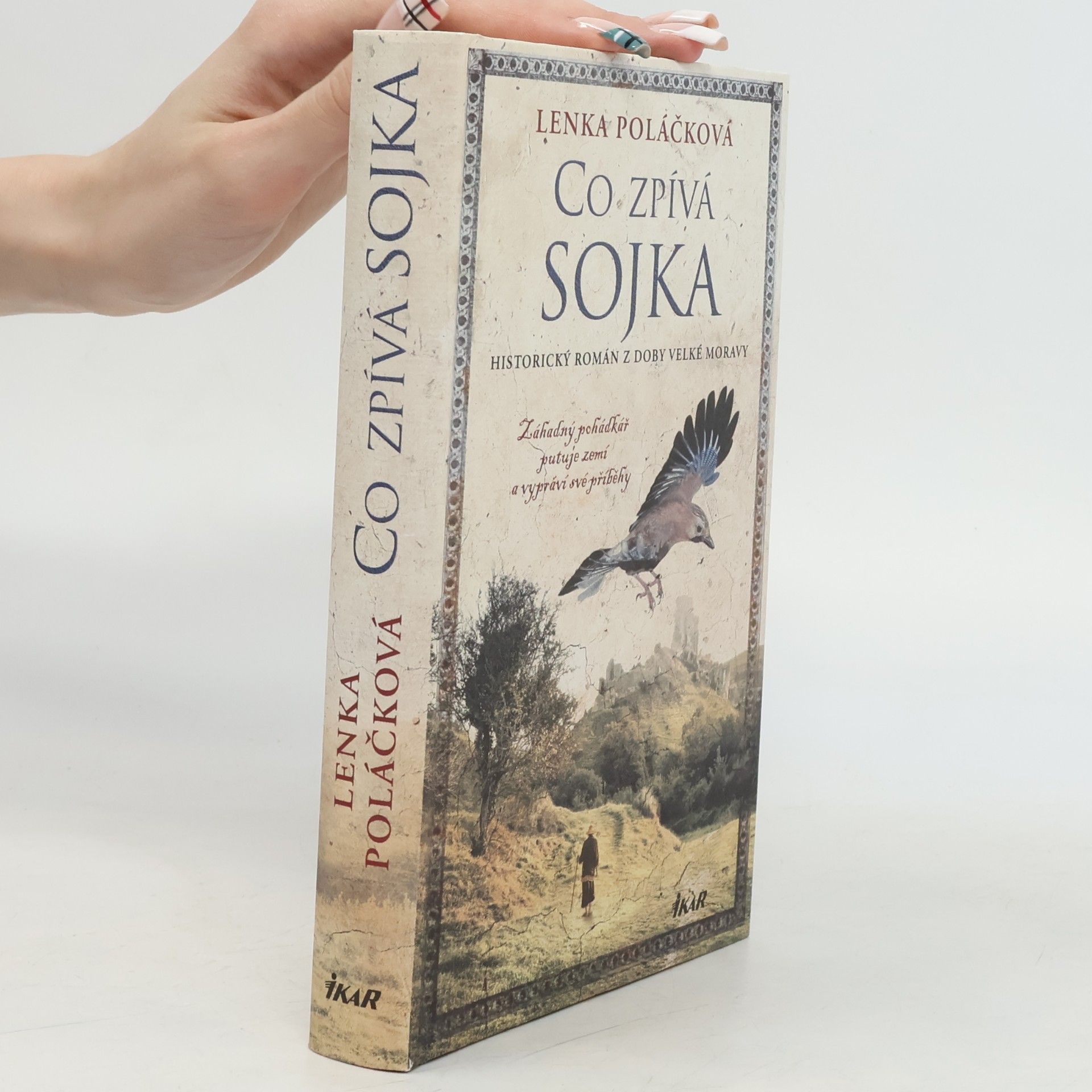 Lenka Poláčková Co zpívá Sojka : historický román z doby Velké Moravy