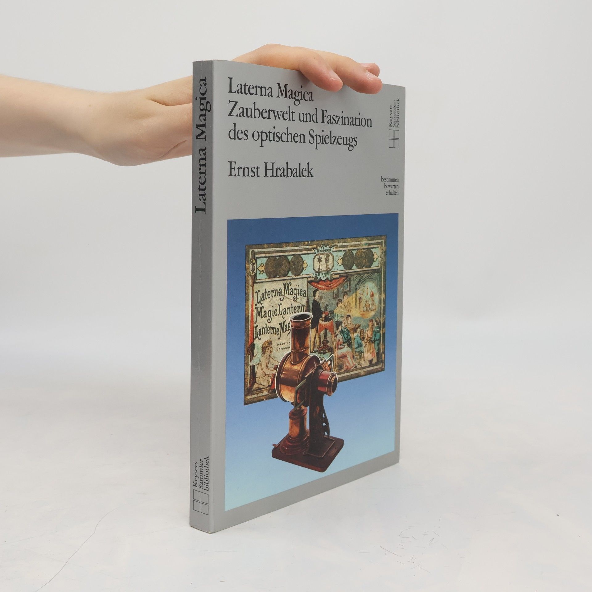 Ernst Hrabalek Laterna magica - Zauberwelt und Faszination des optischen Spielzeugs