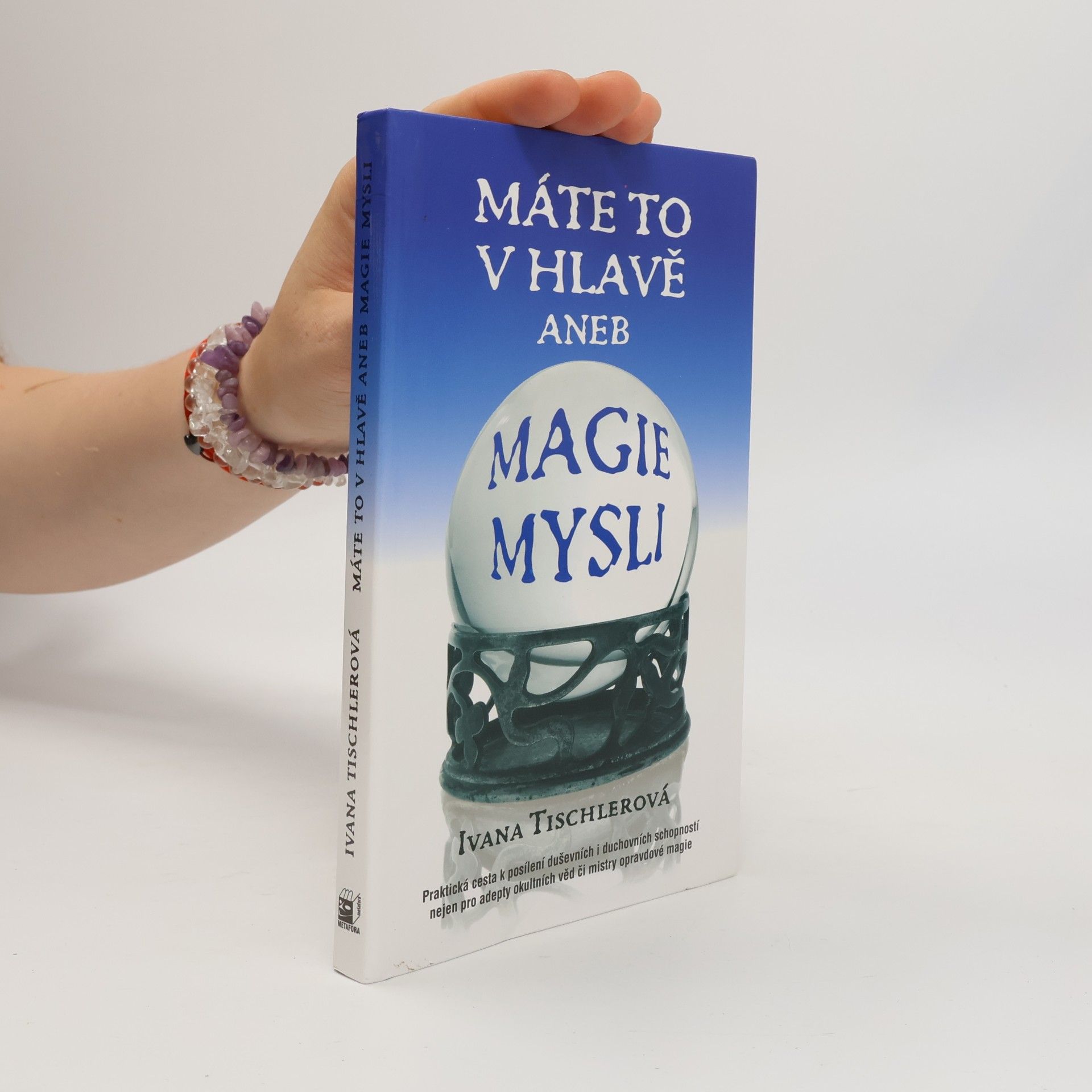 Ivana Tischlerová Máte to v hlavě aneb Magie mysli
