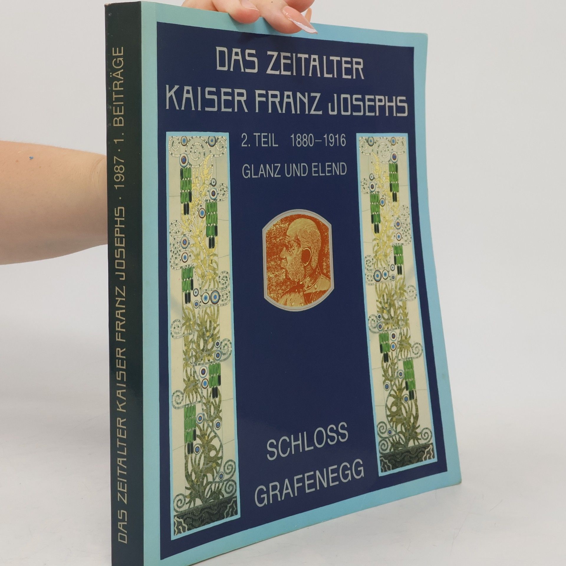 Autorenkollektiv Das Zeitalter Kaiser Franz Josephs Katalog - 2. Teil 1880-1916 - Glanz und Elend