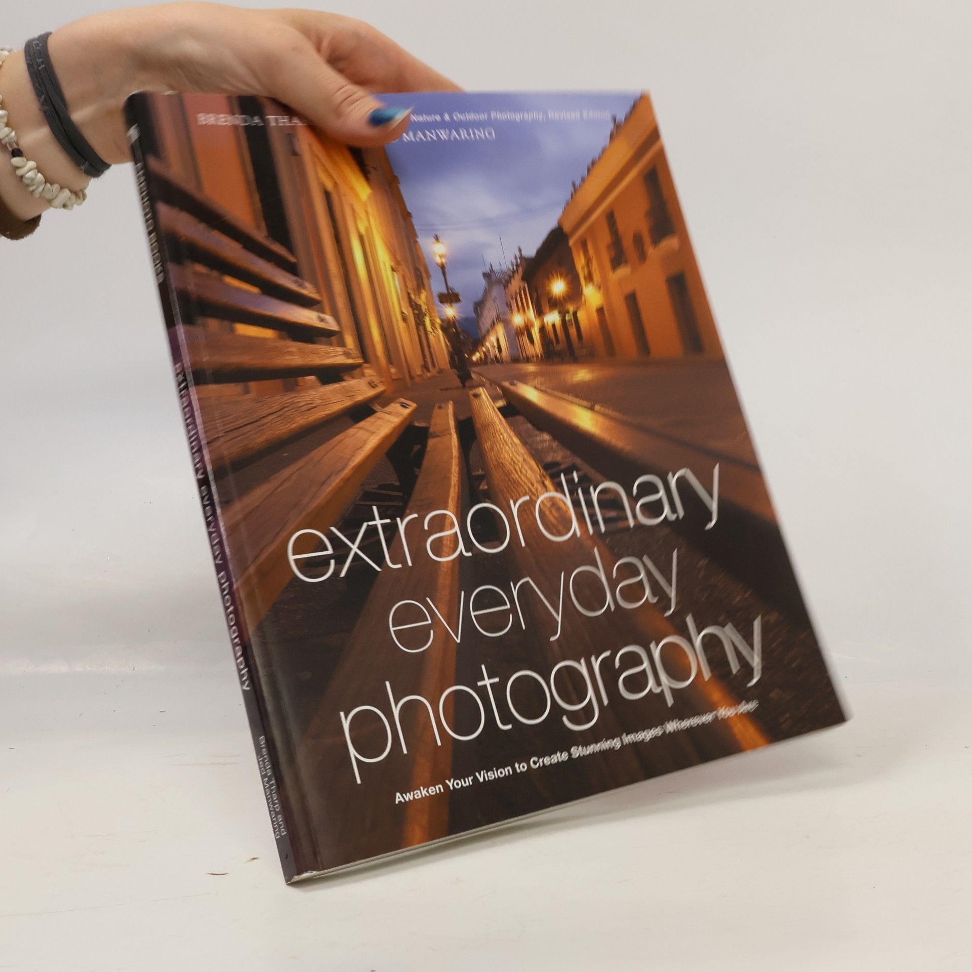 Jed Manwaring Extraordinary Everyday Photography. Awaken Your Vision to Create Stunning Images Wherever You Are