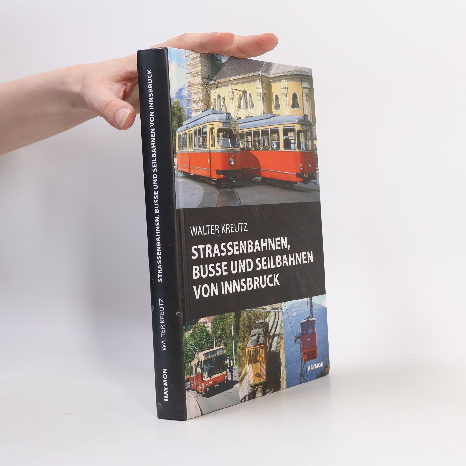 Walter Kreutz Veröffentlichungen des Innsbrucker Stadtarchivs, Neue Folge: Straßenbahnen, Busse und Seilbahnen von Innsbruck