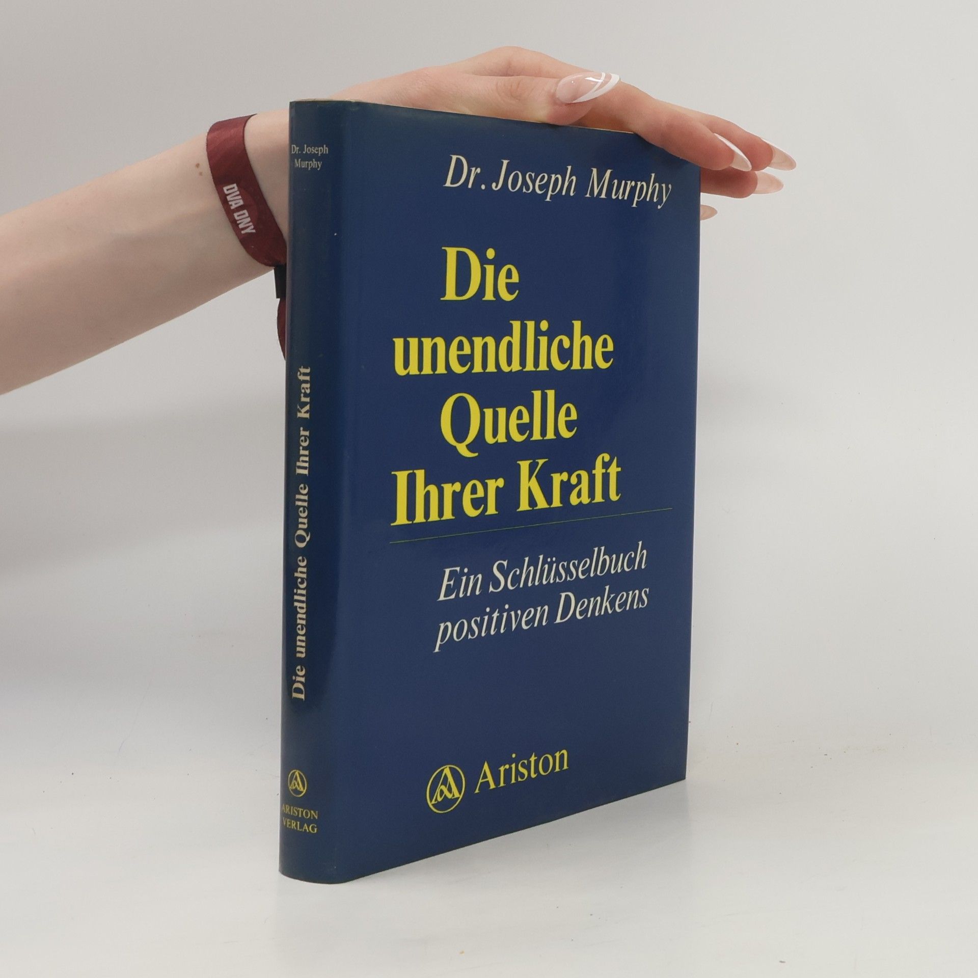 Joseph Murphy Die unendliche Quelle ihrer Kraft