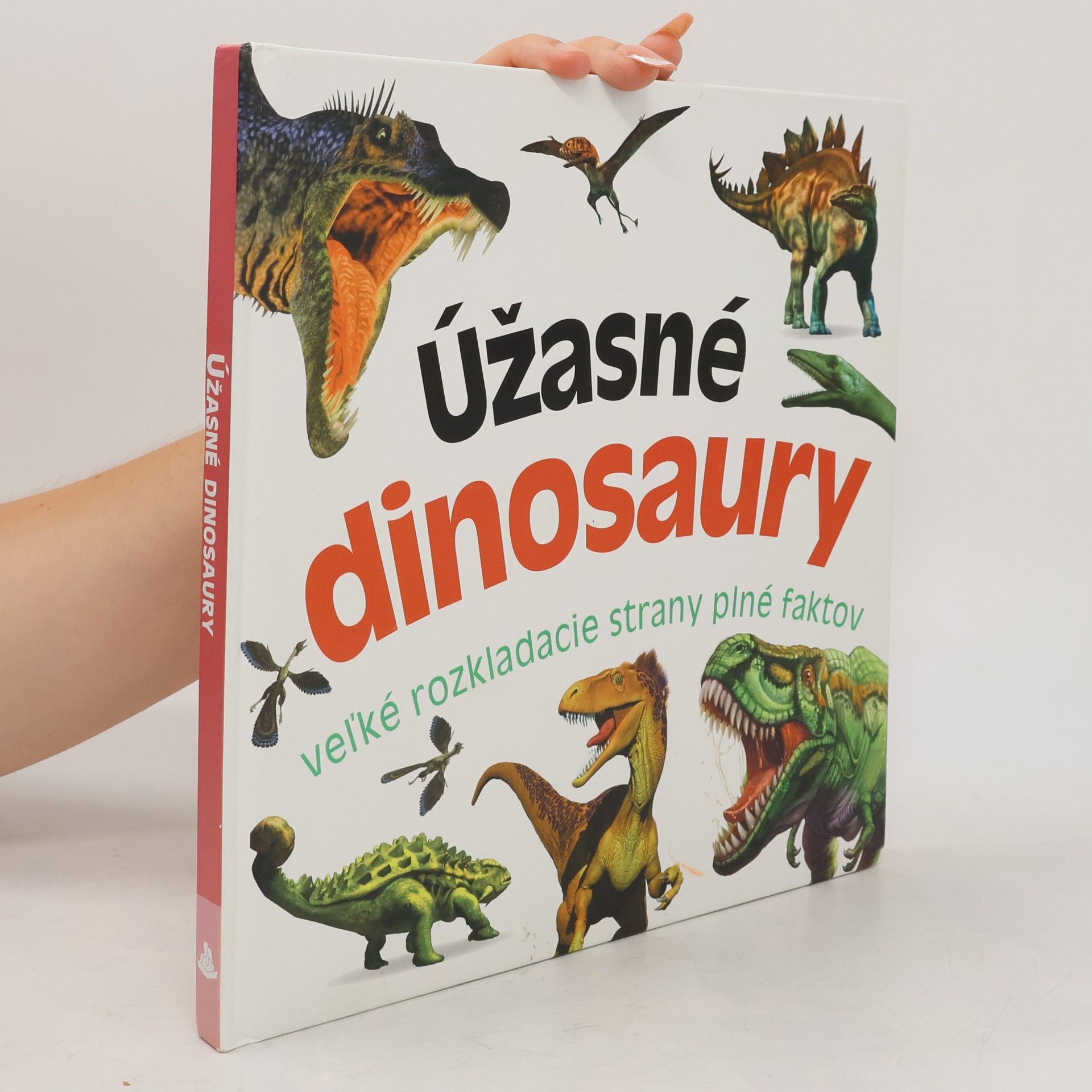 Various authors Úžasné dinosaury: veľké rozkladacie strany plné faktov