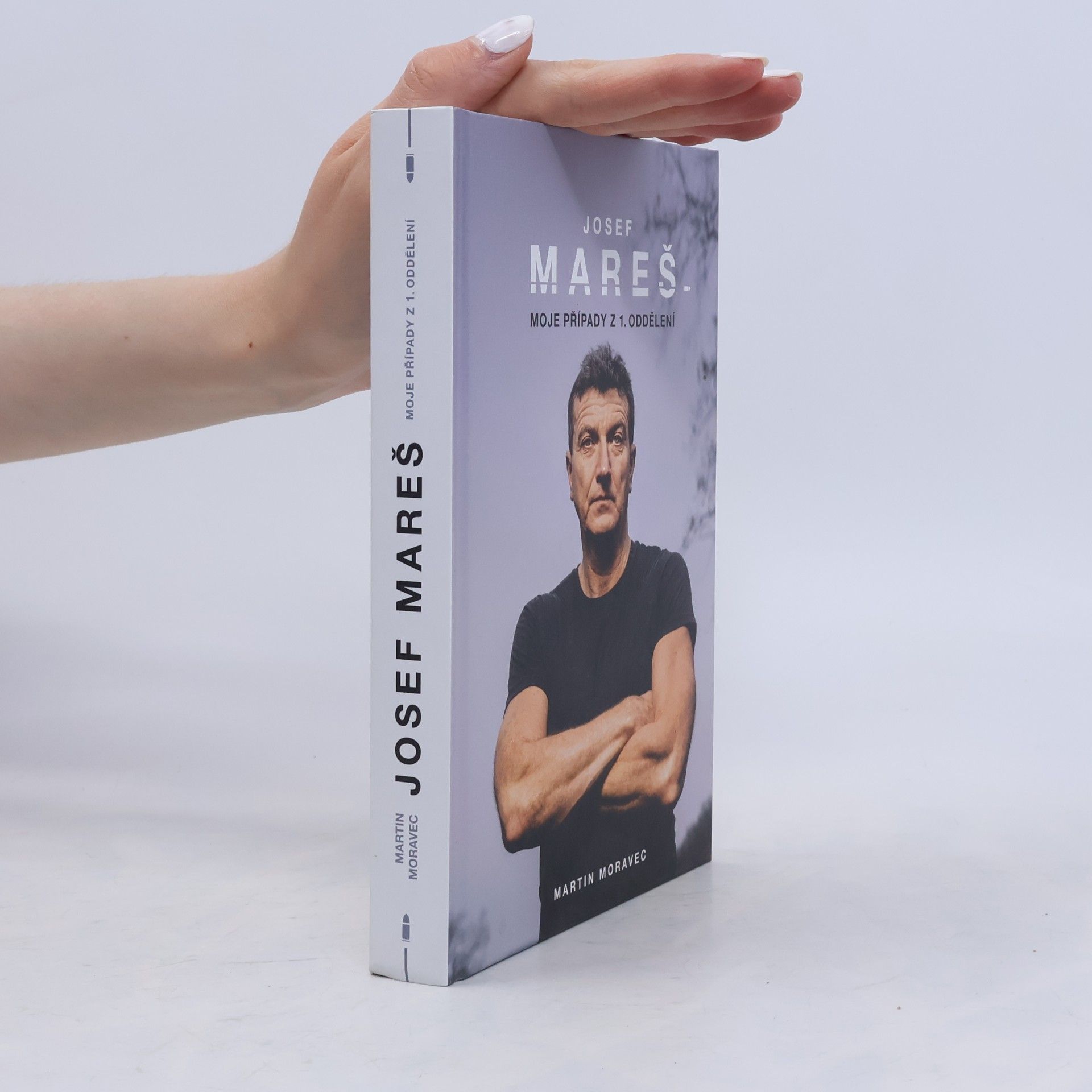 Martin Moravec Josef Mareš: Moje případy z 1. oddělení