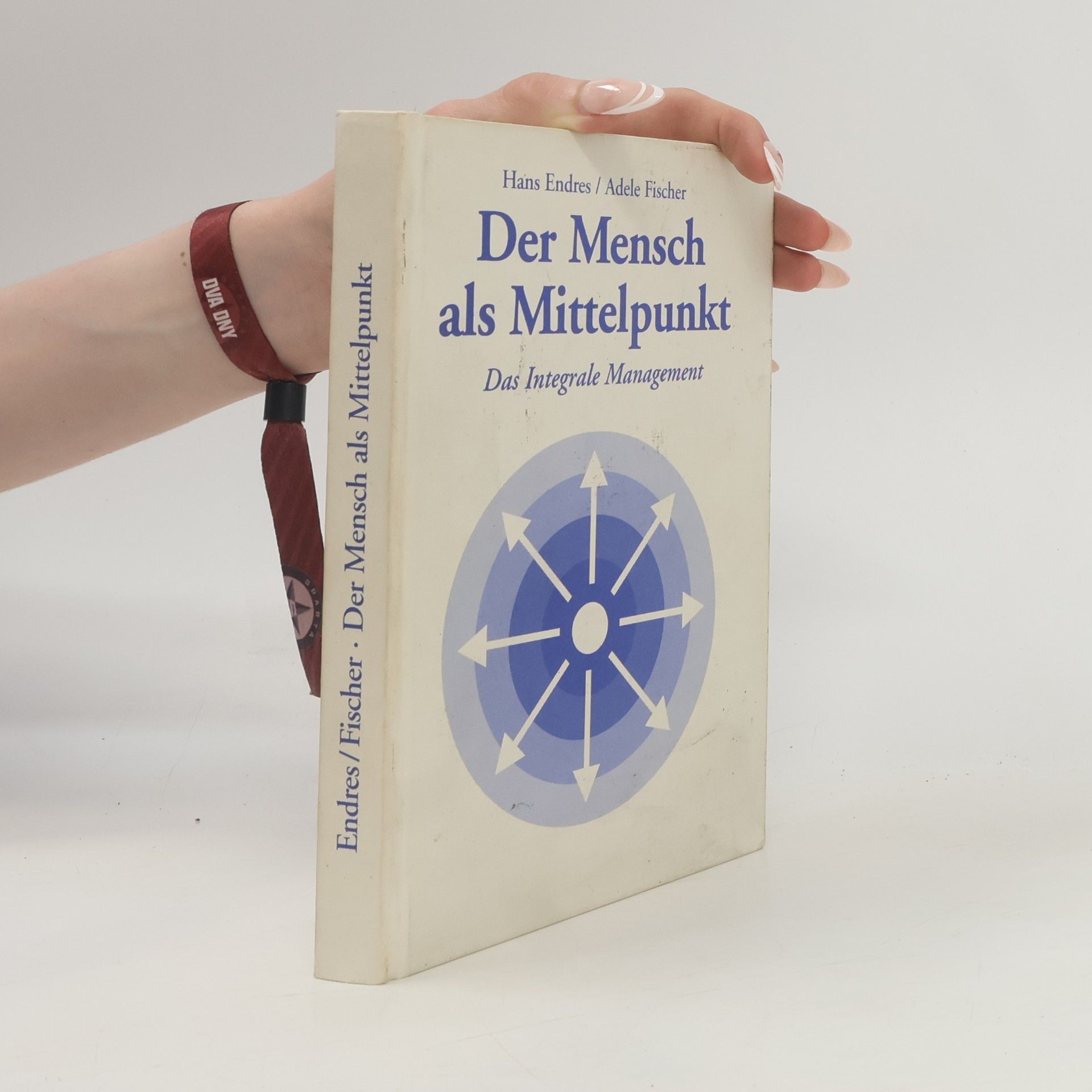 Adele Fischer Der Mensch als Mittelpunkt. Das integrale Management