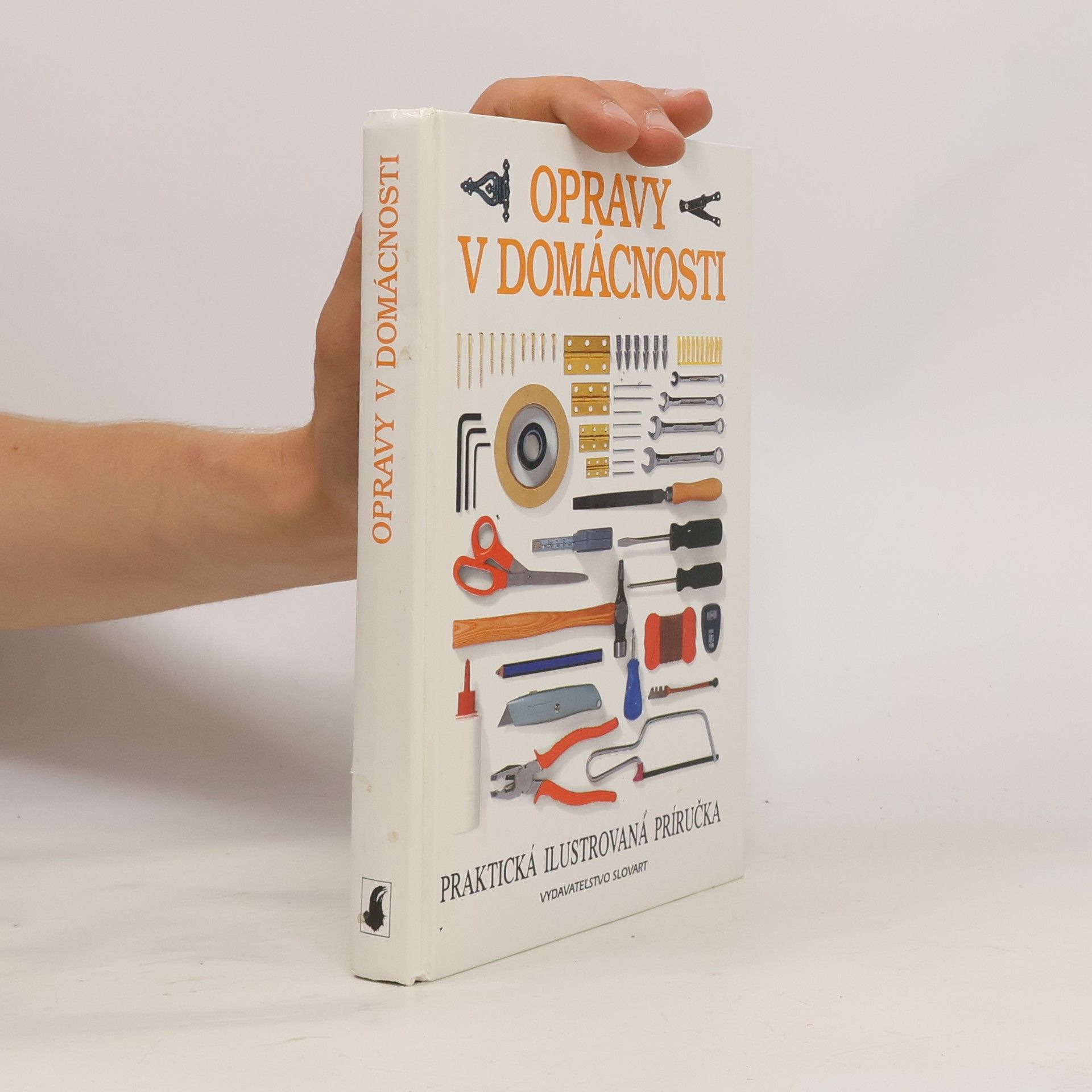 Various authors Opravy v domácnosti : praktická ilustrovaná príručka