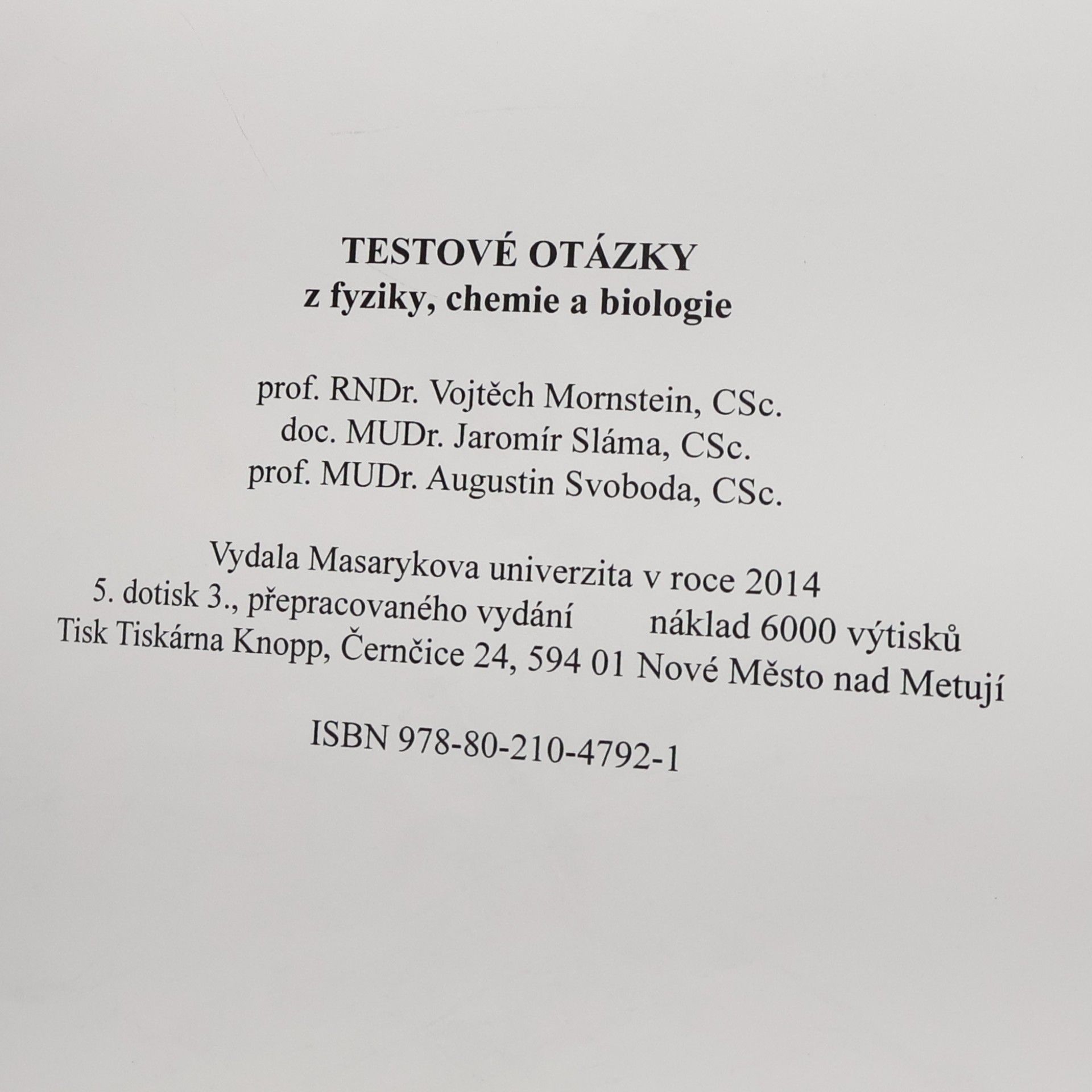 Vojtěch Mornstein Testové otázky z fyziky, chemie a biologie. Modelové otázky pro přípravu k přijímacím zkouškám na LF MU