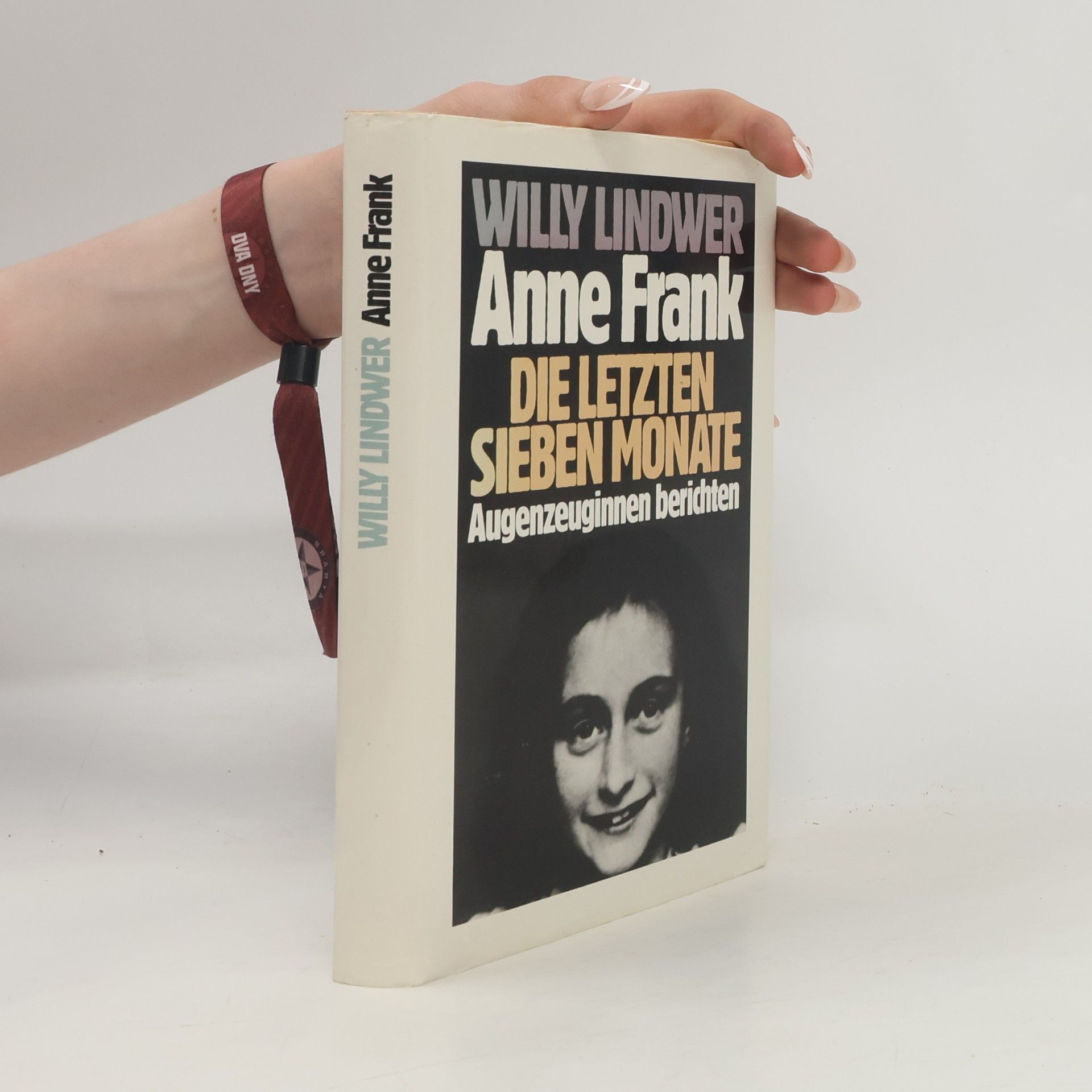 Willy Lindwer Anne Frank - die letzten sieben Monate