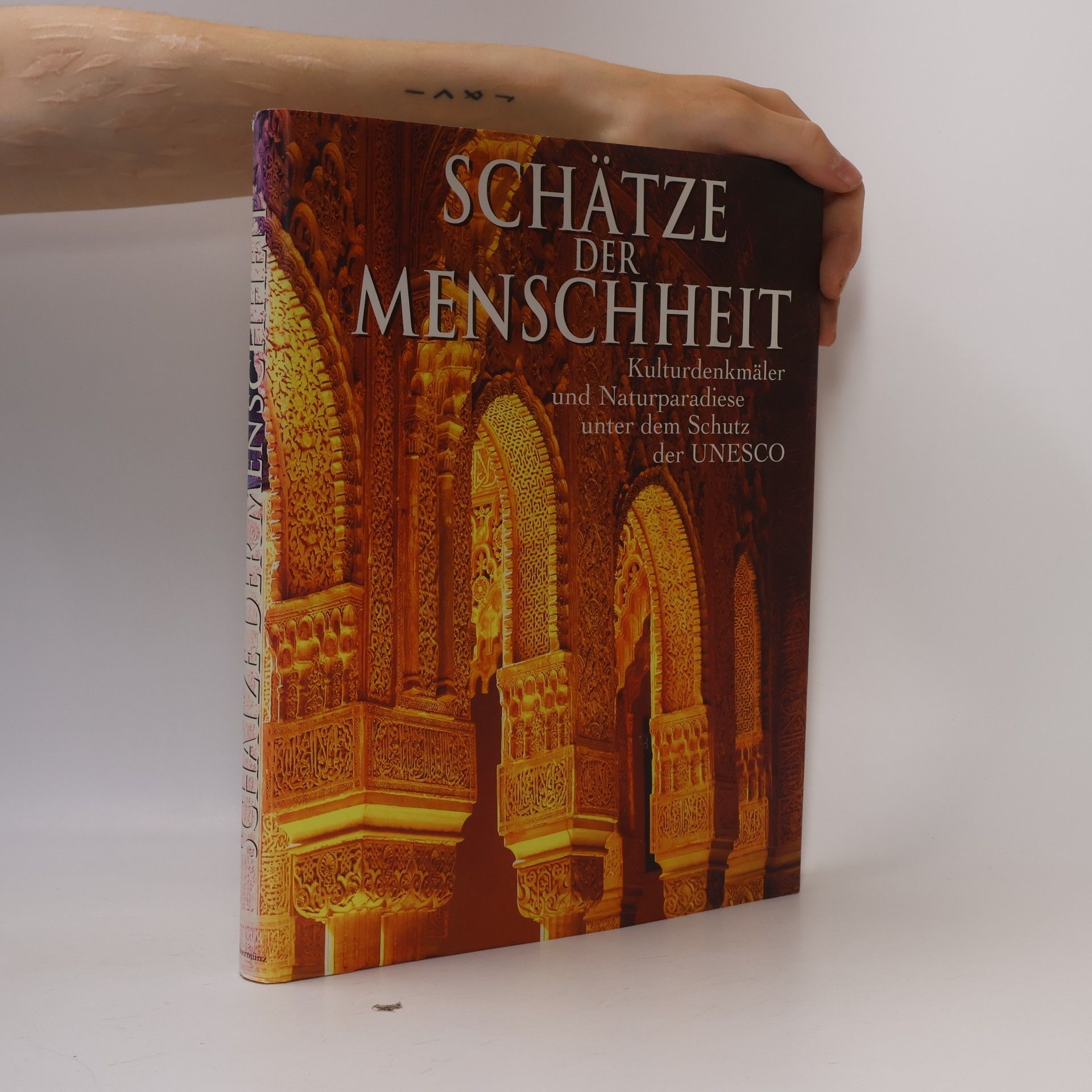 Various authors Schätze der Menschheit : Kulturdenkmäler und Naturparadiese unter dem Schutz der UNESCO