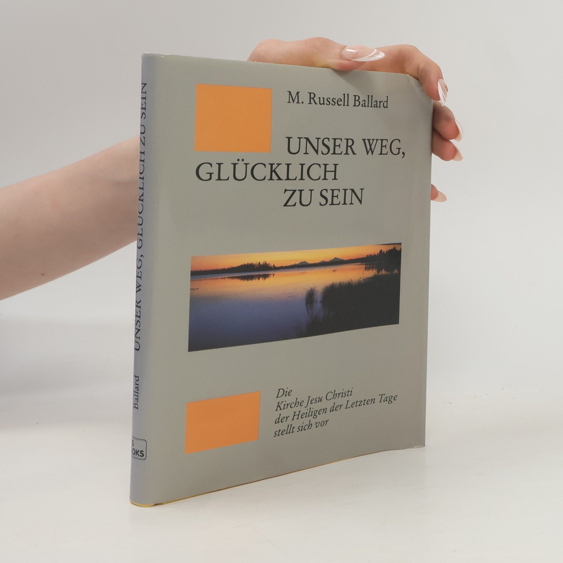 M. Russell Ballard Unser Weg, glücklich zu sein