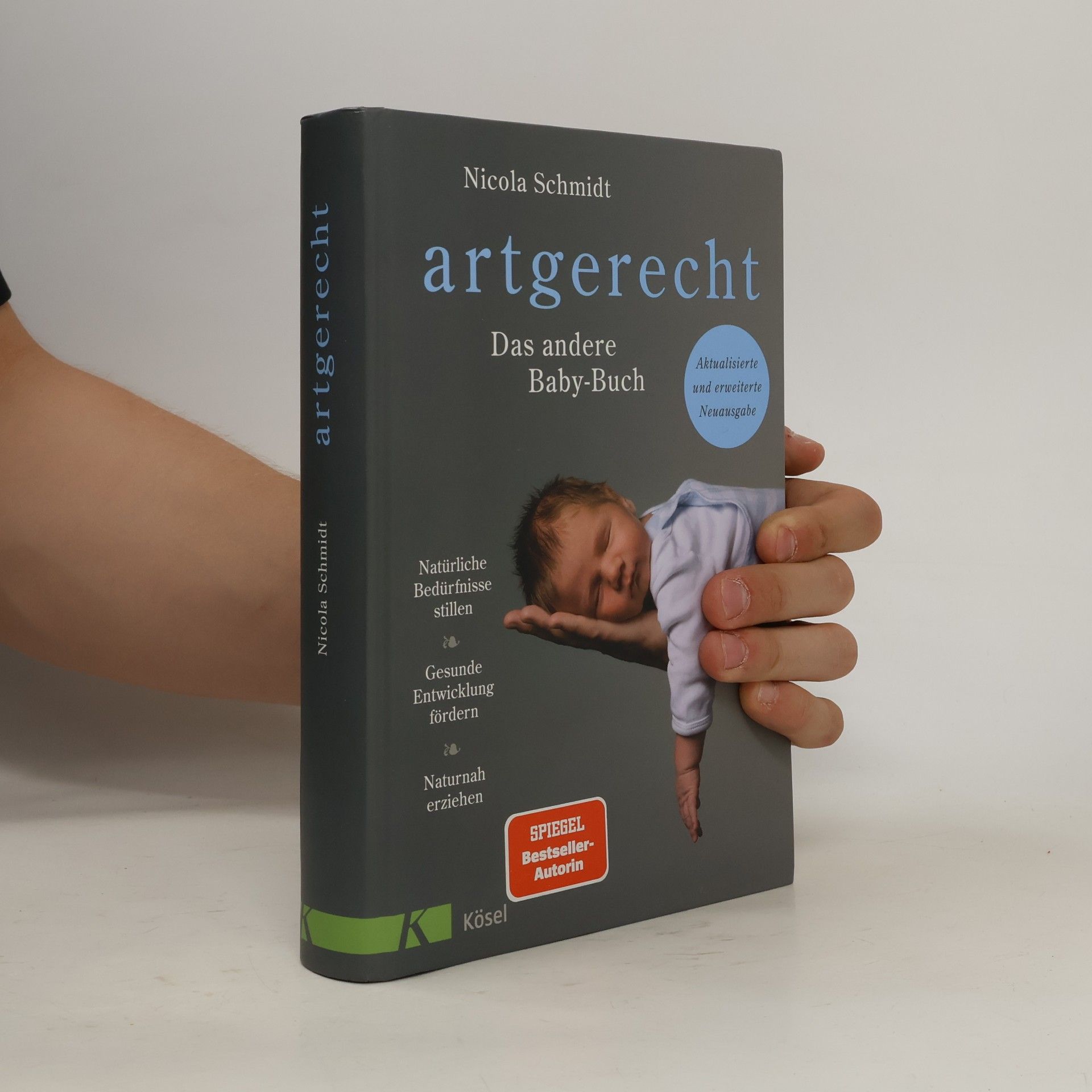 Nicola Schmidt Artgerecht. Das andere Baby-Buch