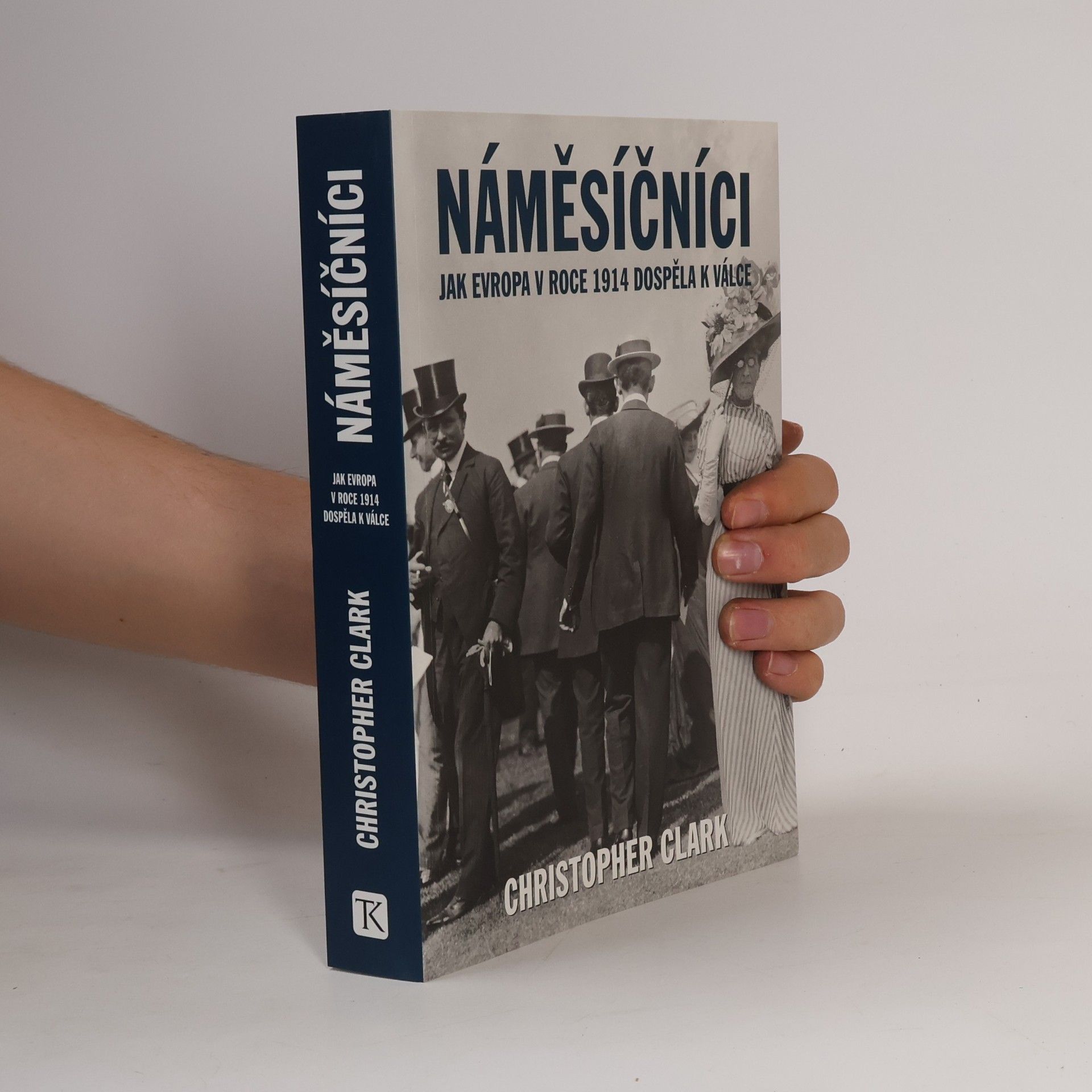 Christopher Clark Náměsíčníci - Jak Evropa v roce 1914 dospěla k válce