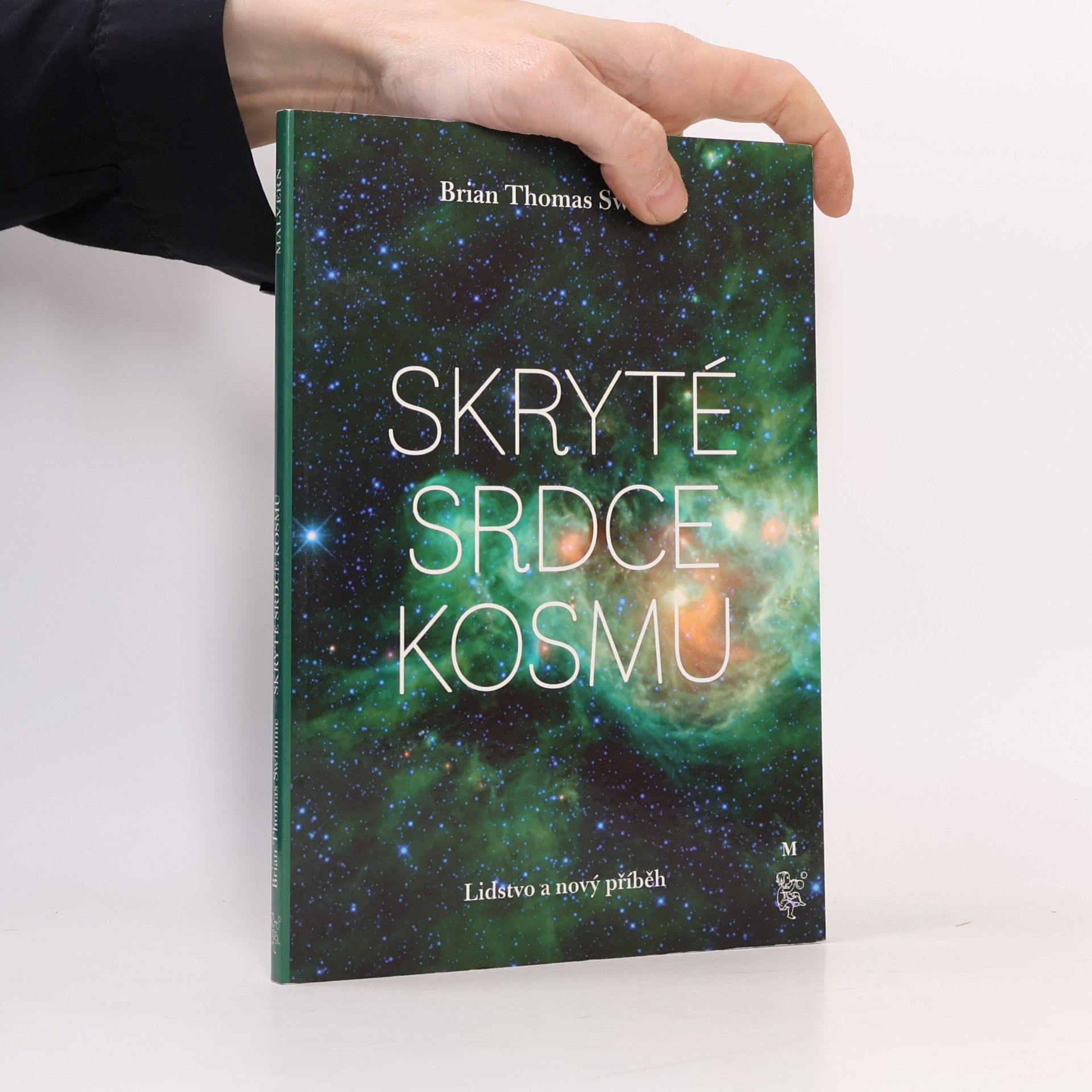 Brian Thomas Swimme Skryté srdce kosmu