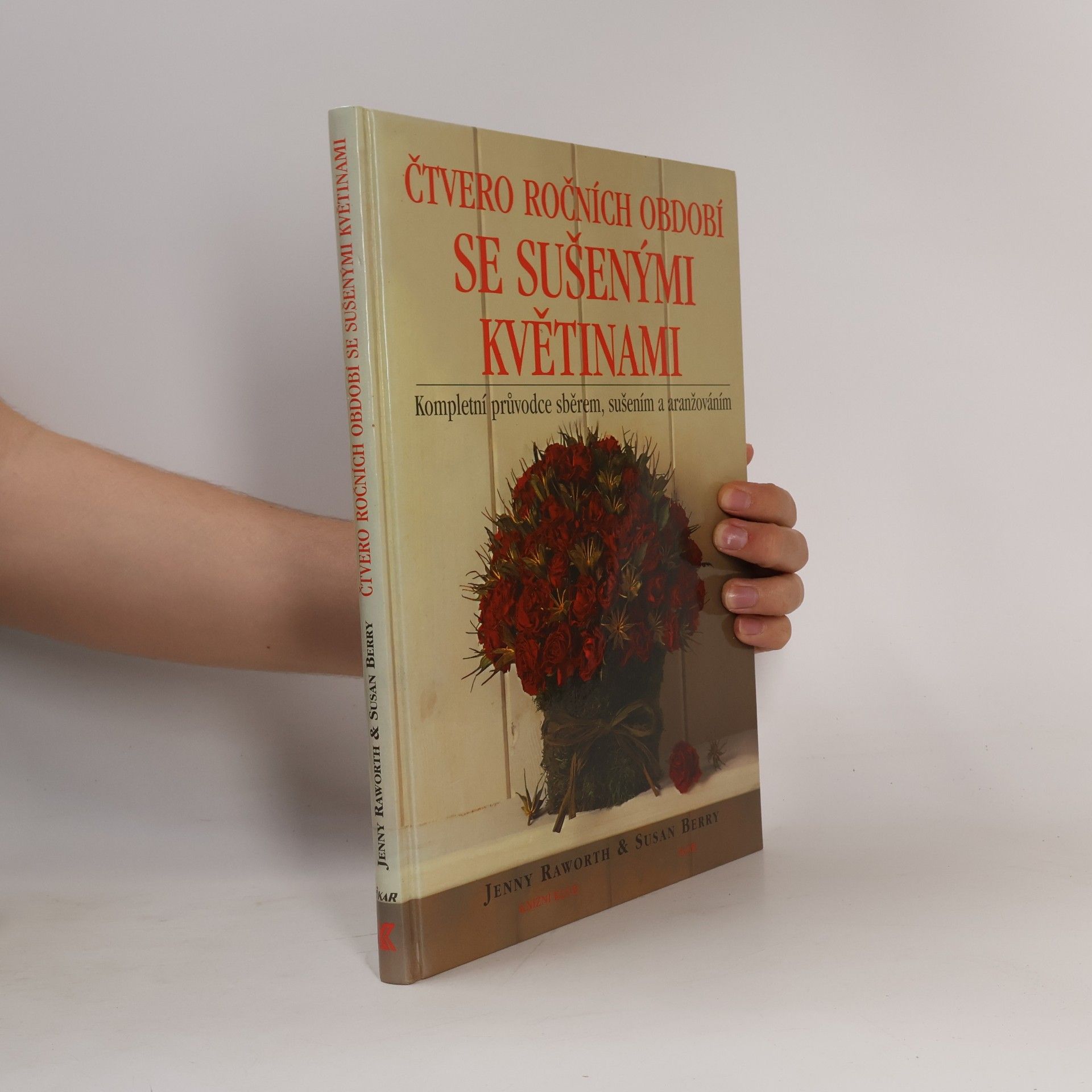 Mike Newton Čtvero ročních období se sušenými květinami: Kompletní průvodce sběrem, sušením a aranžováním